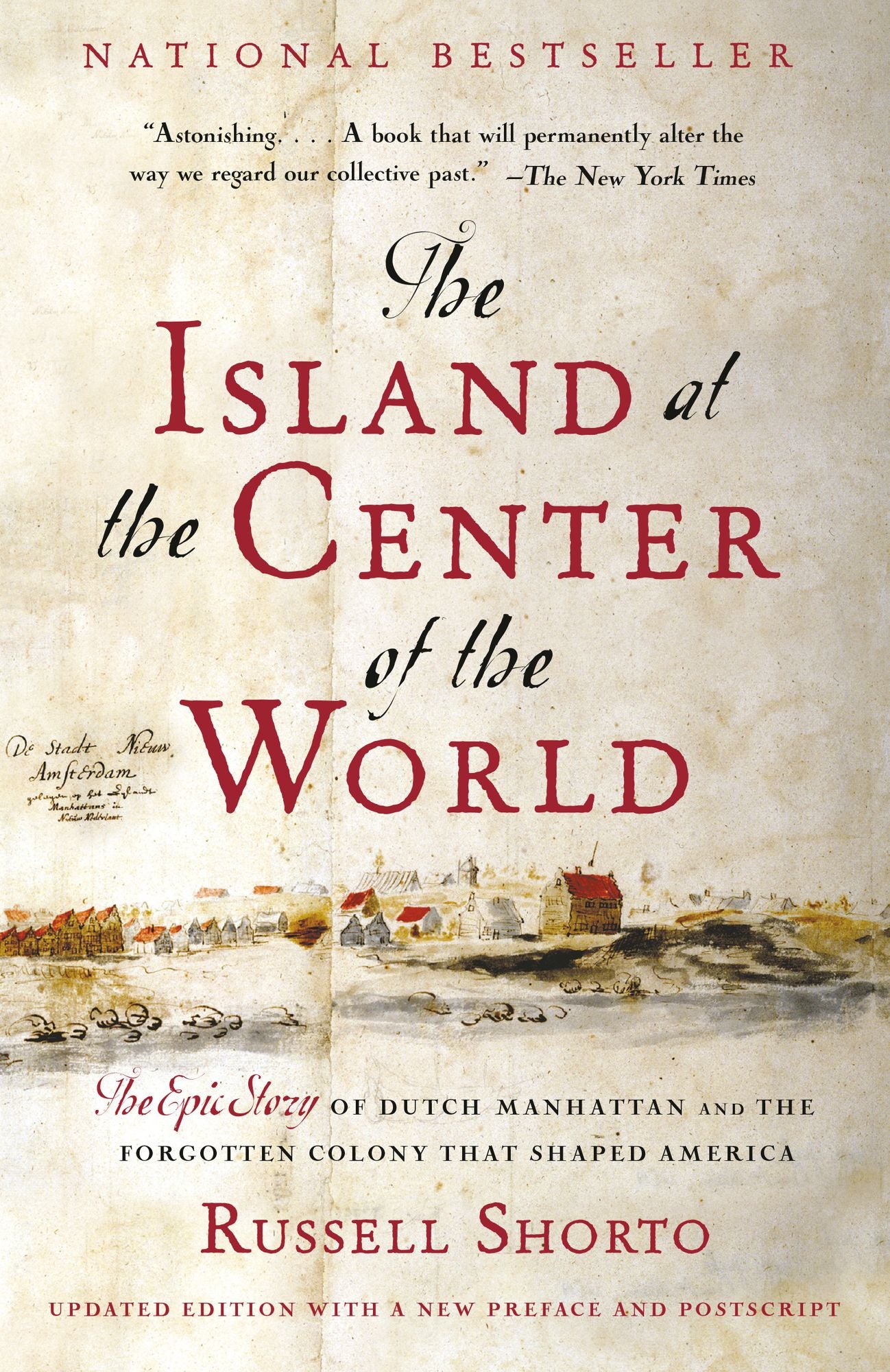 The Island at the Center of the World: The Epic Story of Dutch Manhattan, and the Forgotten Colony That Shaped America