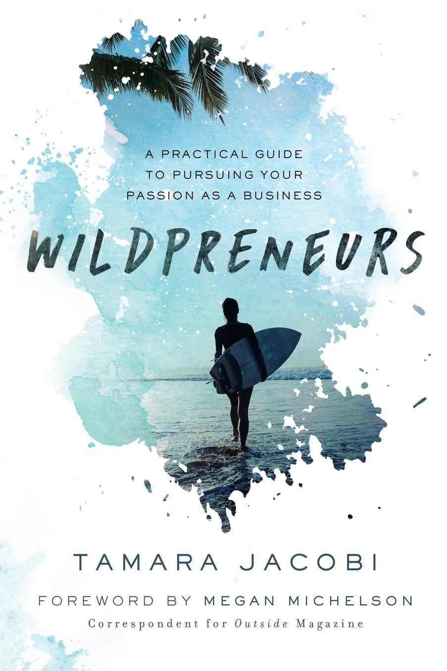 Wildpreneurs: A Practical Guide to Pursuing Your Passion as a Business