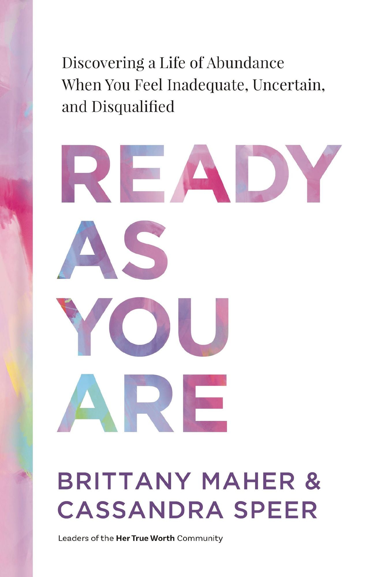 Ready As You Are: Discovering a Life of Abundance When You Feel Inadequate, Uncertain, and Disqualified