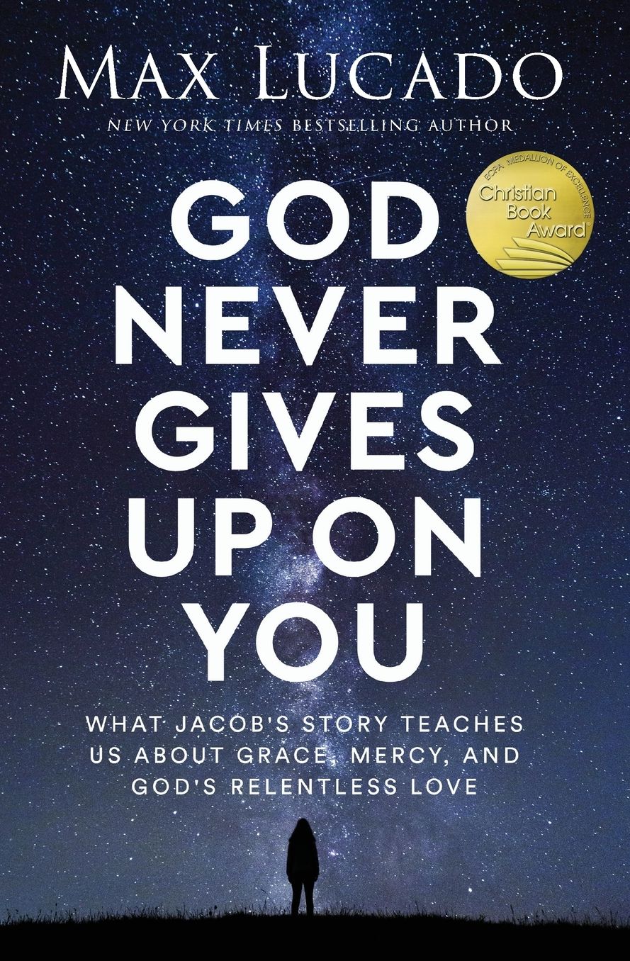 God Never Gives Up on You: What Jacob's Story Teaches Us About Grace, Mercy, and God's Relentless Love