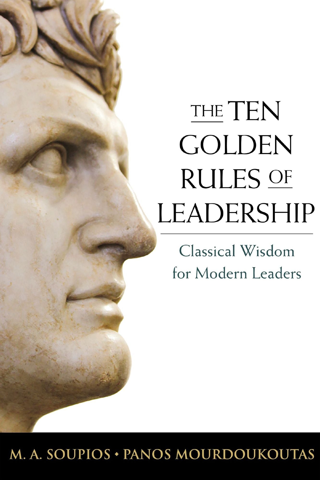 The Ten Golden Rules of Leadership: Classical Wisdom for Modern Leaders