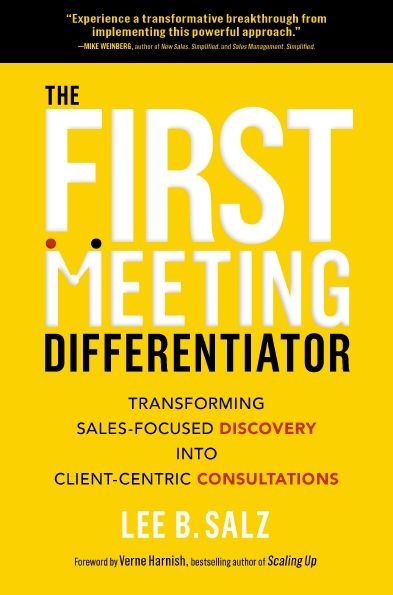 The First Meeting Differentiator: Transforming Sales-Focused Discovery into Client-Centric Consultations