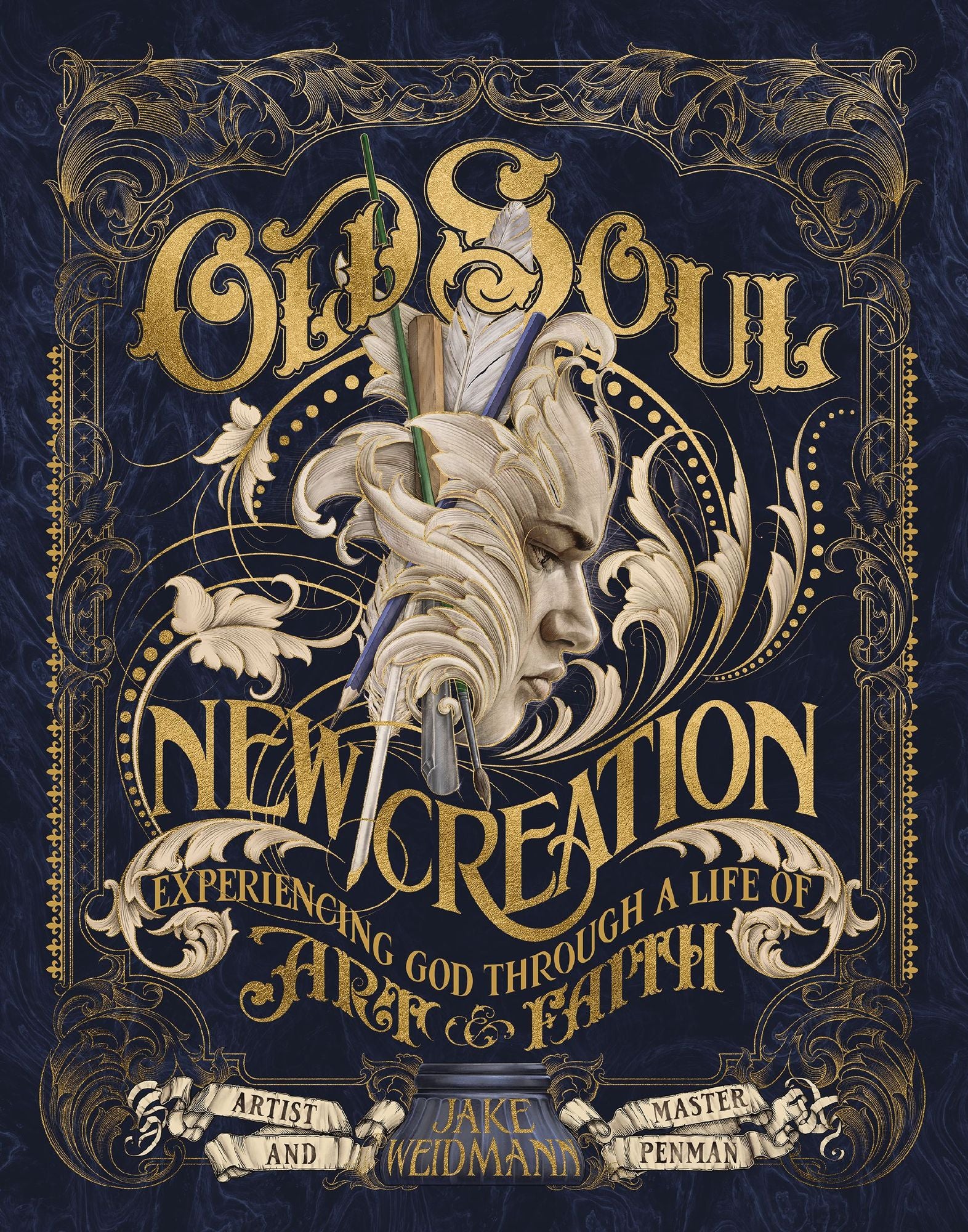 Old Soul, New Creation: Experiencing God through a Life of Art and Faith