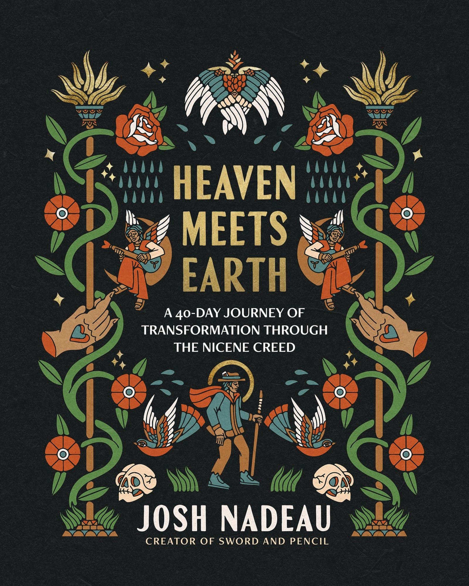 Heaven Meets Earth: A 40-Day Journey of Transformation Through the Nicene Creed (A Devotional) - The Perfect Christian Gift for Lent and Easter