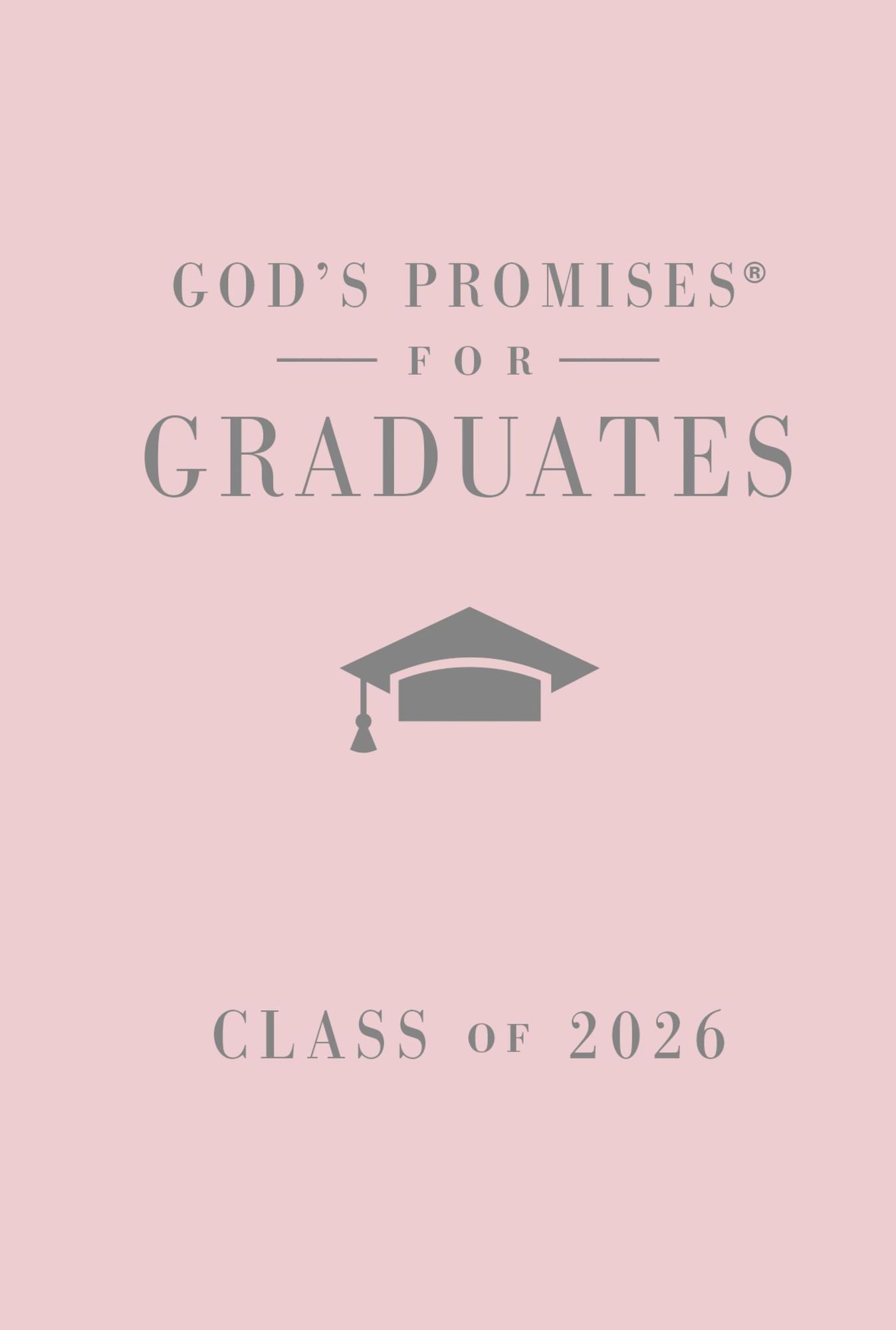 God's Promises for Graduates: Class of 2026 - Pink NKJV: New King James Version (The Perfect Christian Graduation Gift to Celebrate Your Grad)