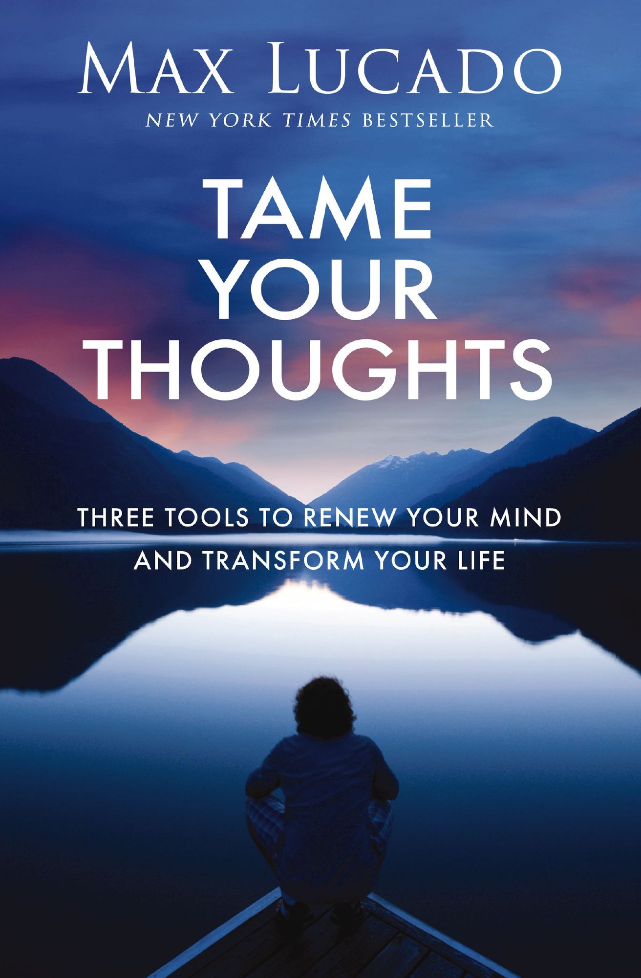 Tame Your Thoughts: Three Tools to Renew Your Mind and Transform Your Life