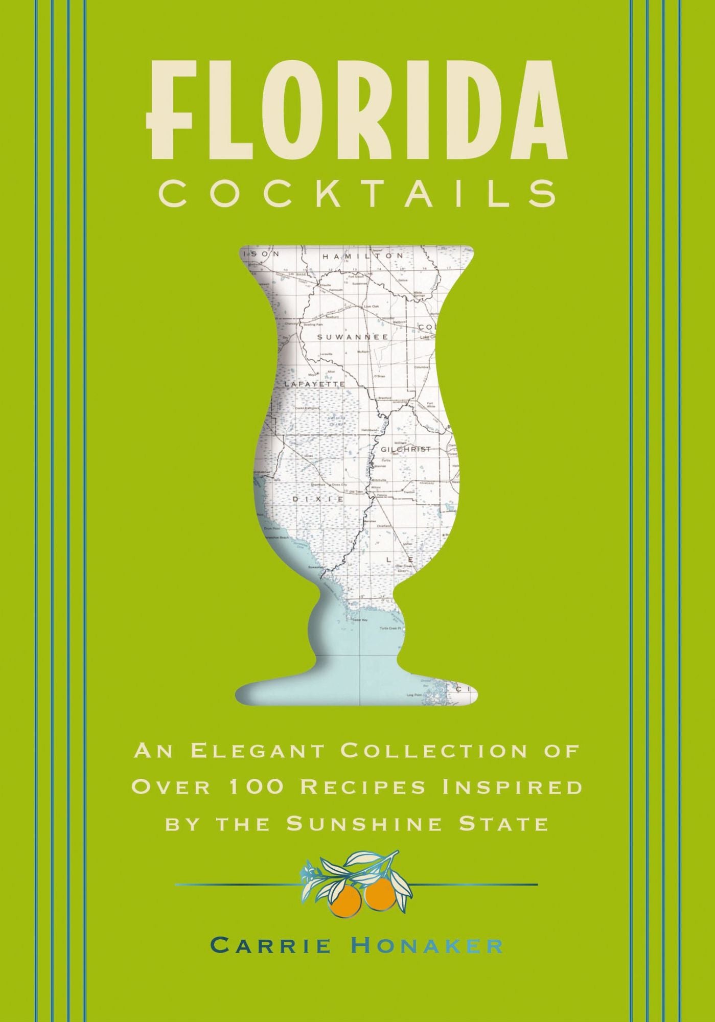Florida Cocktails: An Elegant Collection of Over 100 Recipes Inspired by the Sunshine State
