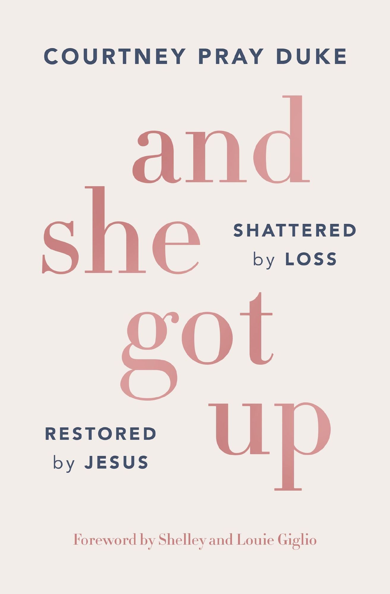 And She Got Up: Shattered by Loss, Restored by Jesus