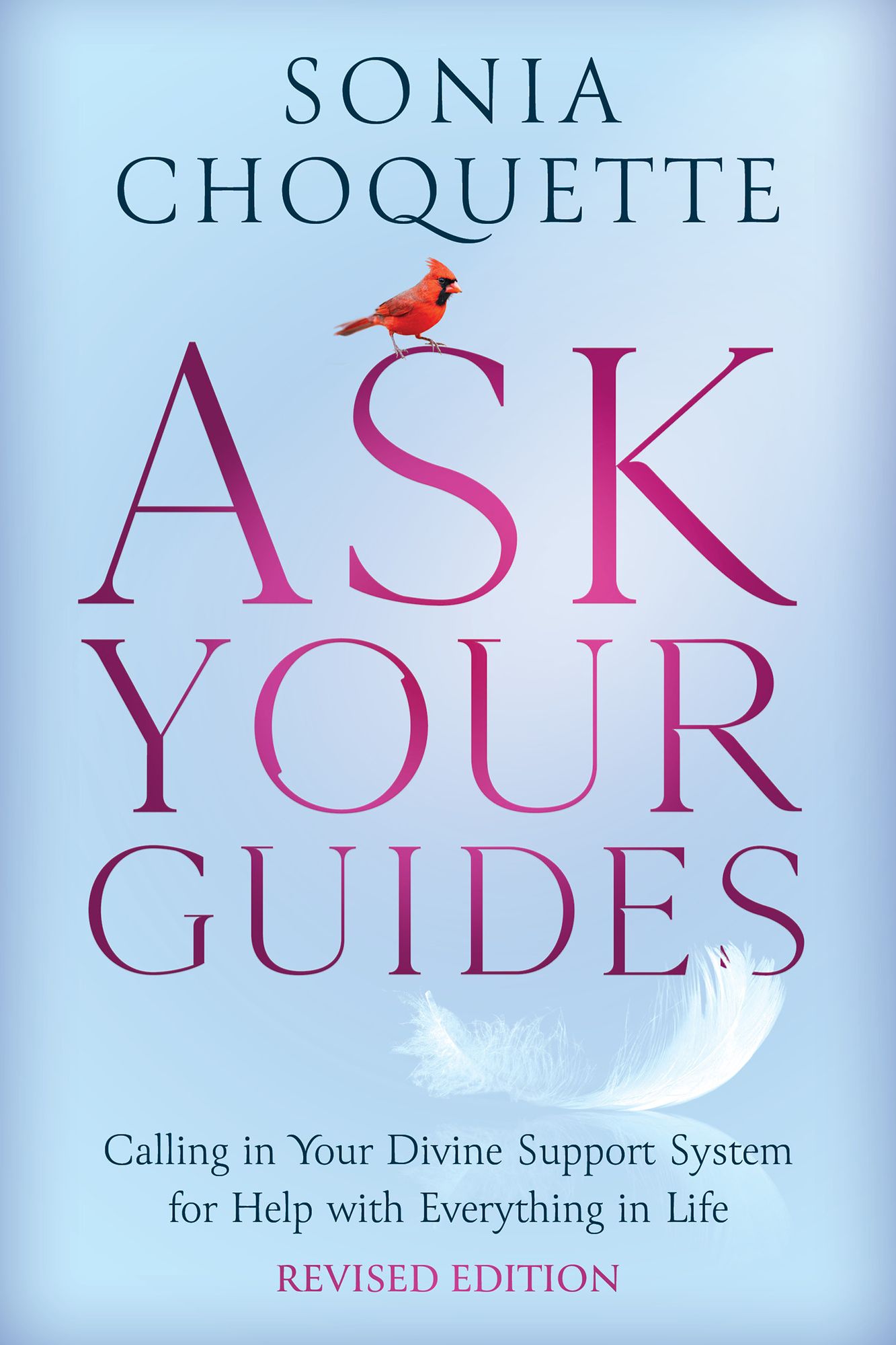 Ask Your Guides: Calling in Your Divine Support System for Help with Everything in Life, Revised Edition