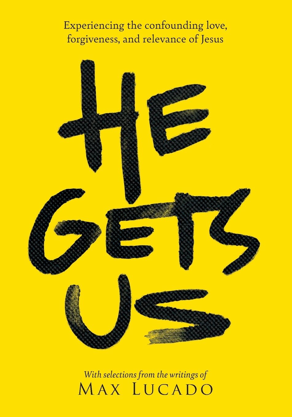 He Gets Us: Experiencing the Confounding Love, Forgiveness, and Relevance of Jesus - The Perfect Christian Gift for Lent and Easter