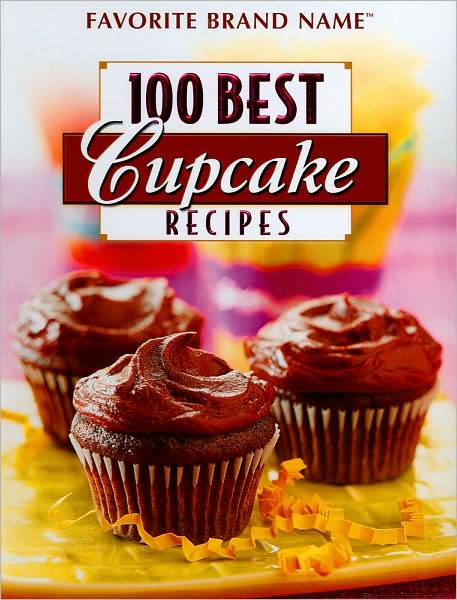 100 Best Cupcake Recipes (Favorite Brand Name Series)