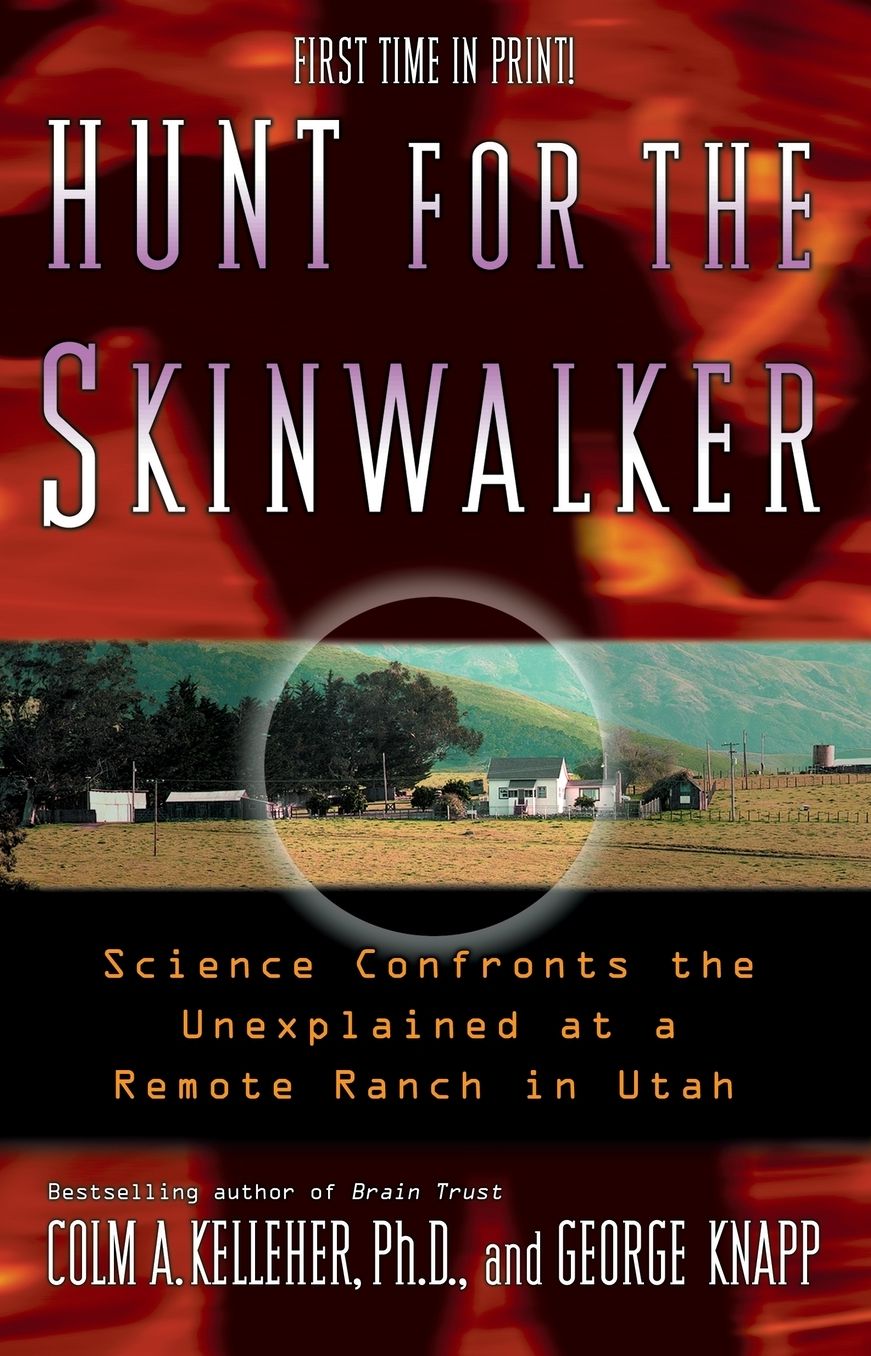 Hunt for the Skinwalker: Science Confronts the Unexplained at a Remote Ranch in Utah