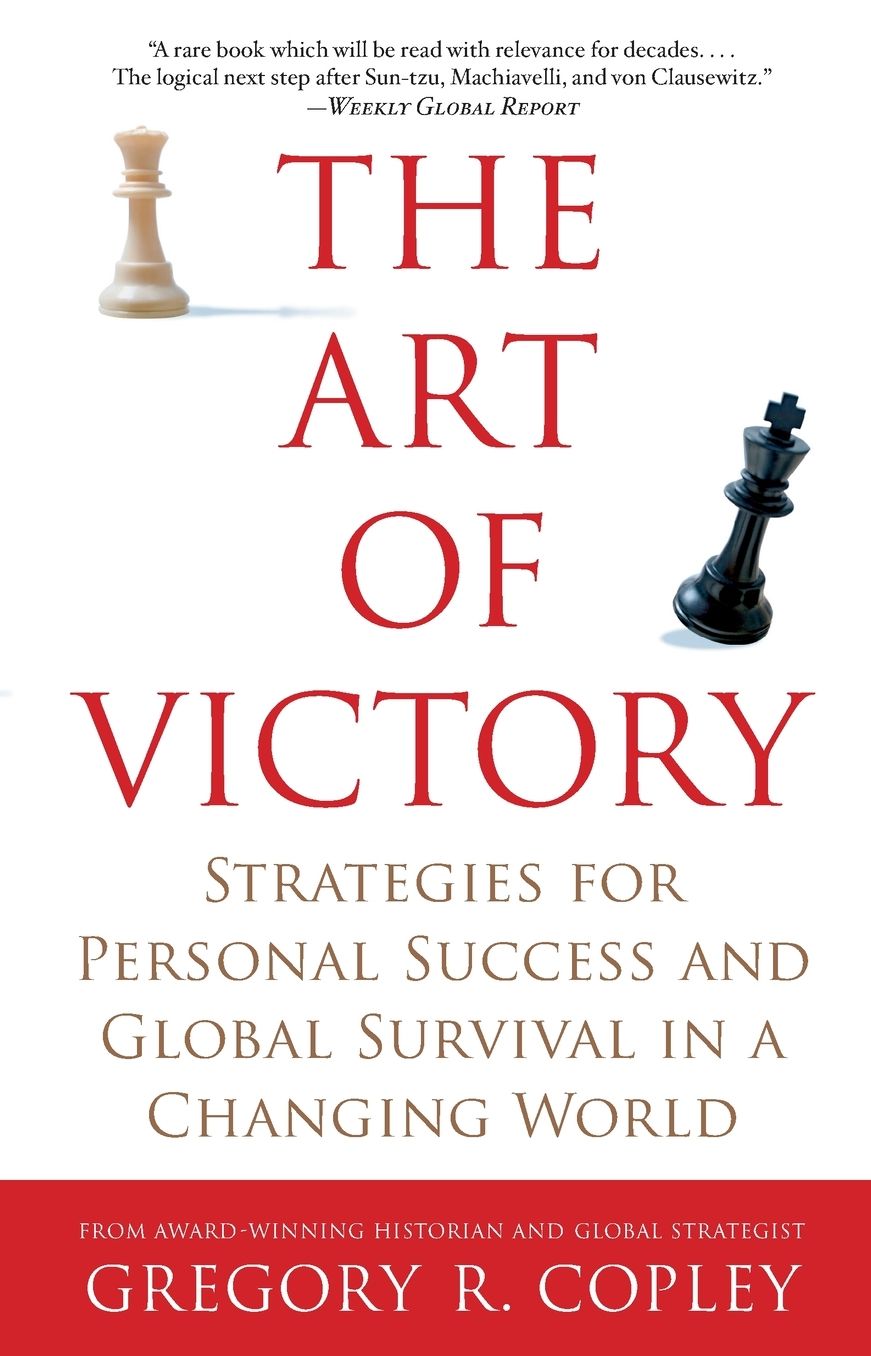 The Art of Victory: Strategies for Personal Success and Global Survival in a Changing World