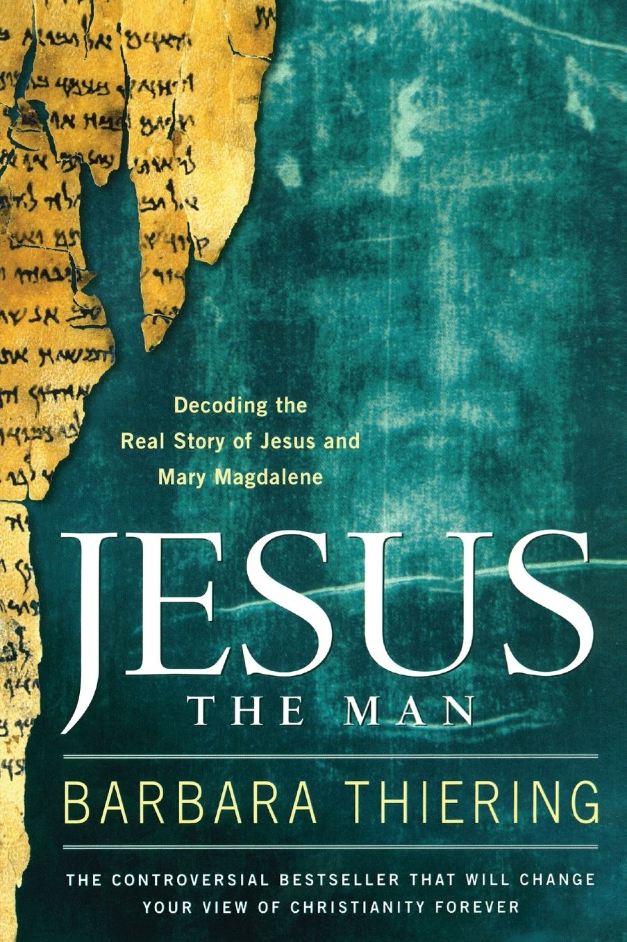 Jesus the Man: Decoding the Real Story of Jesus and Mary Magdalene