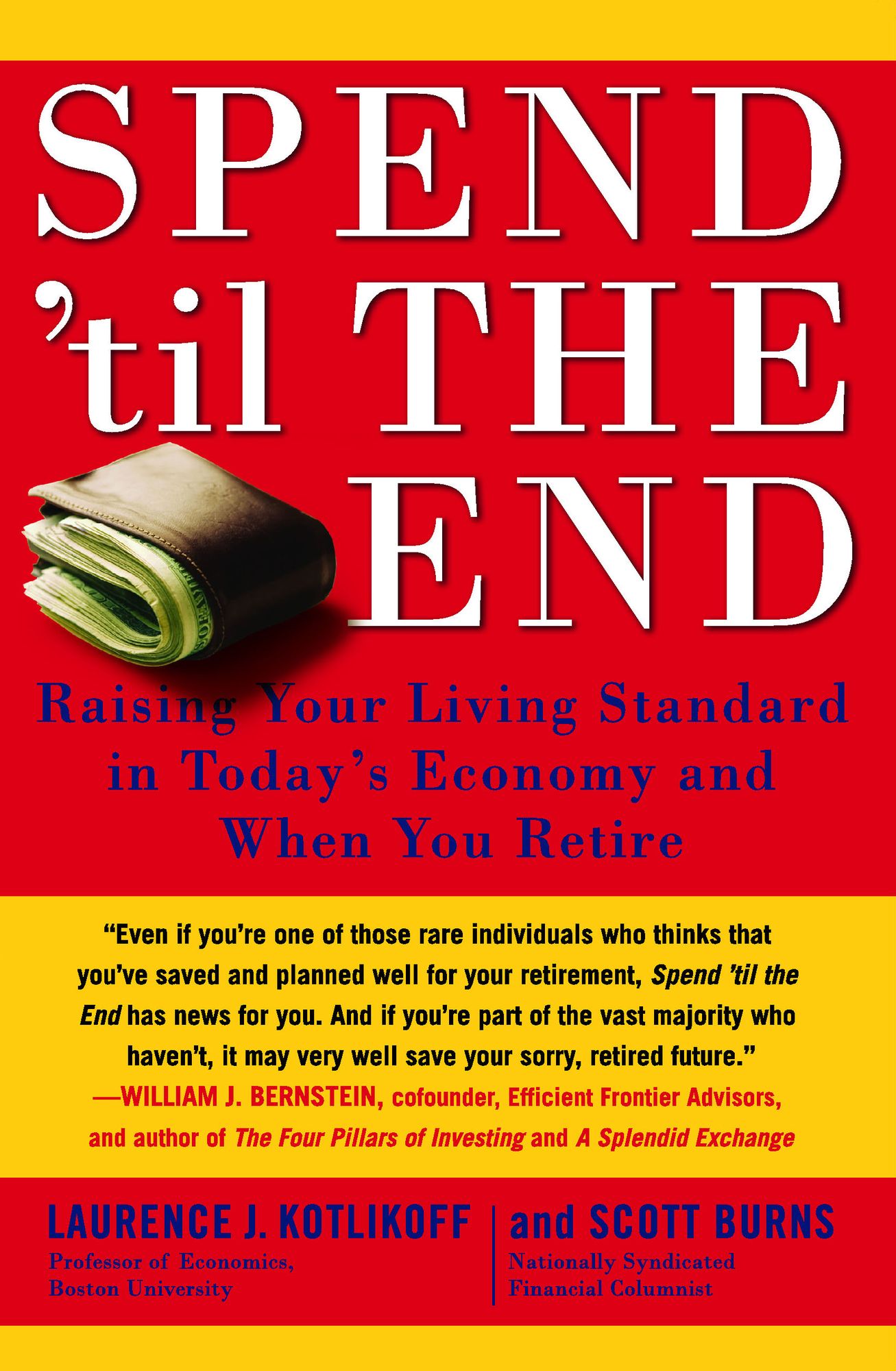 Spend 'Til the End: Raising Your Living Standard in Today's Economy and When You Retire