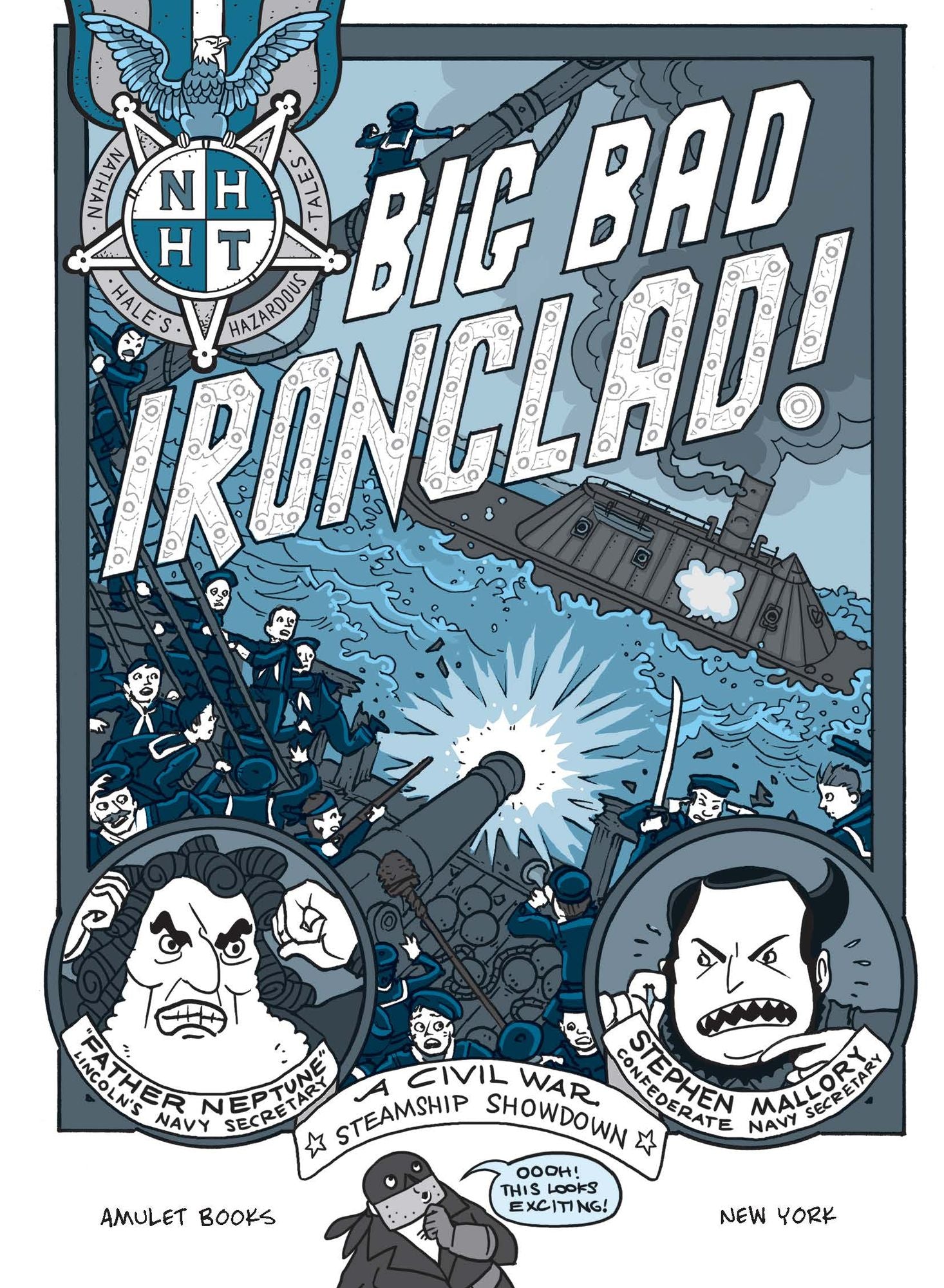 Big Bad Ironclad! (Nathan Hale's Hazardous Tales Series #2)