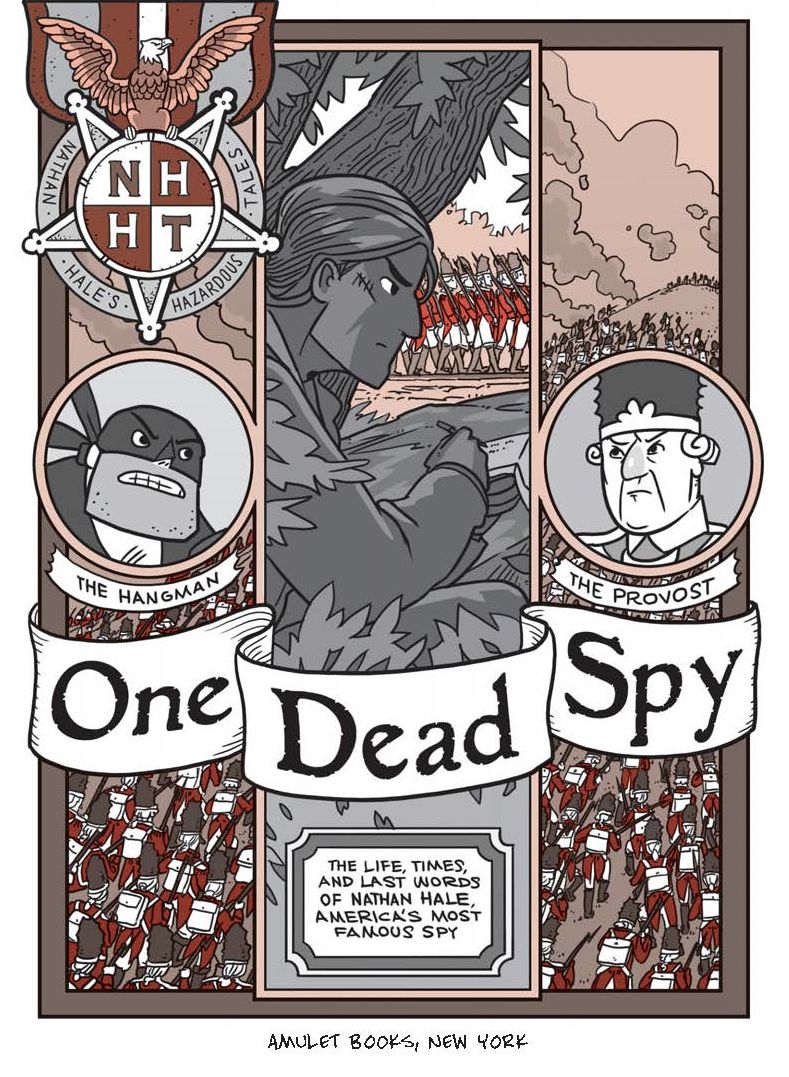 One Dead Spy: A Revolutionary War Tale (Nathan Hale's Hazardous Tales Series #1)