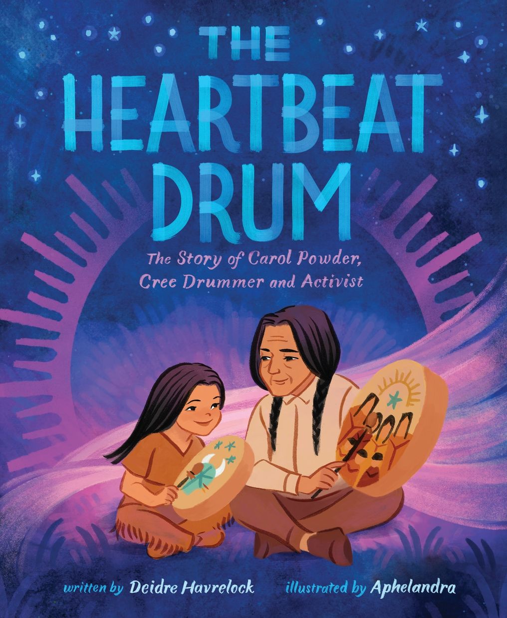 The Heartbeat Drum: The Story of Carol Powder, Cree Drummer and Activist (A Picture Book)