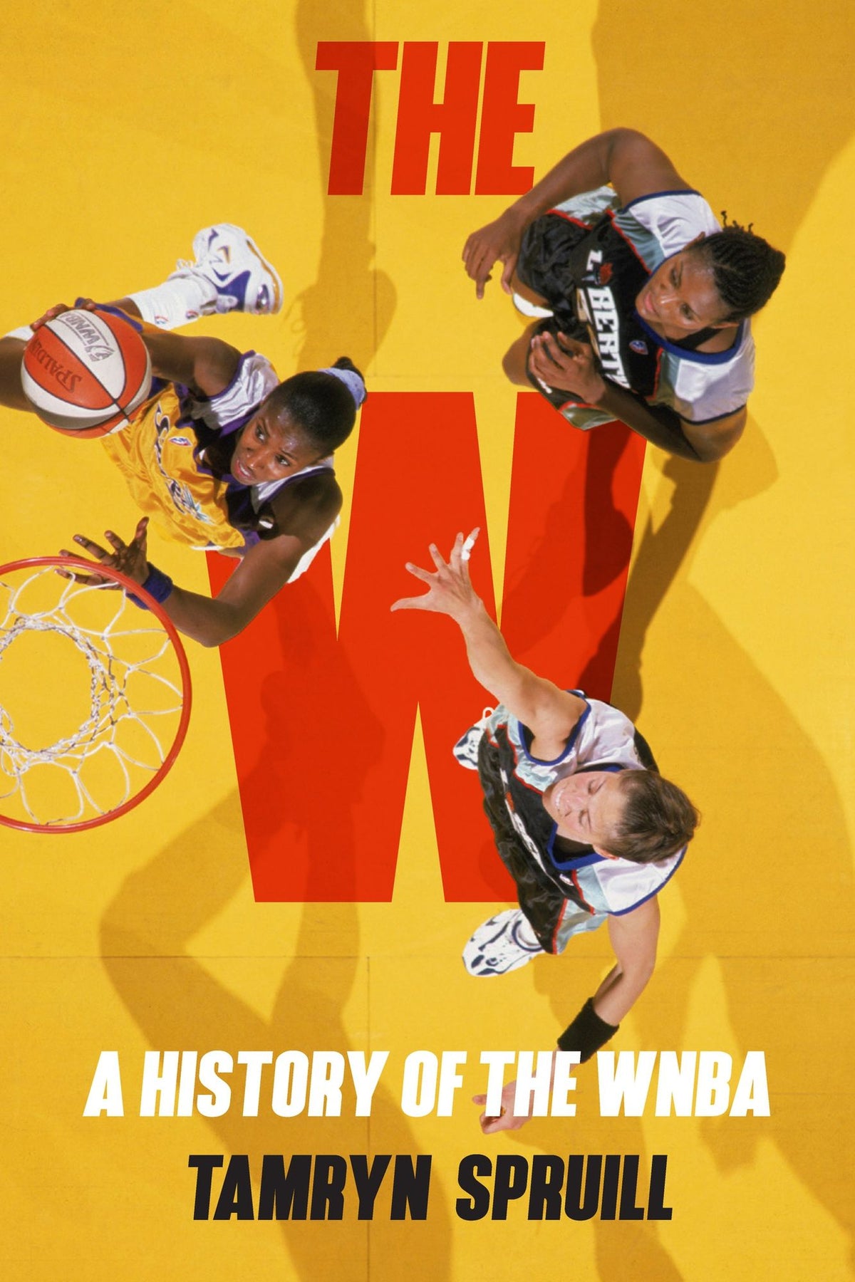 The W: A History of the WNBA: How the WNBA Survived, Evolved, and Changed Professional Sports