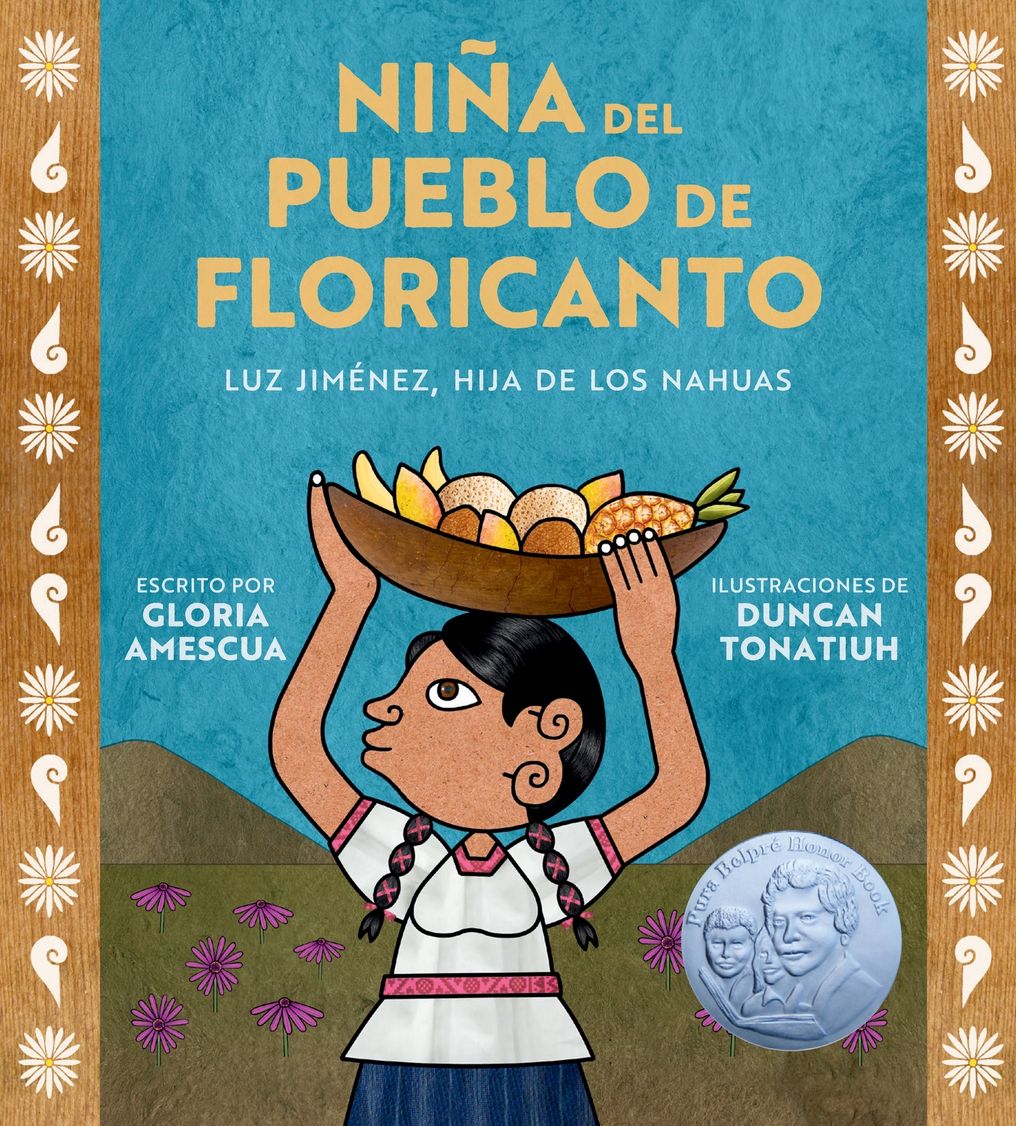 Niña del pueblo de floricanto: Luz Jiménez, hija de los nahuas (Child of the Flower-Song People Spanish Edition)