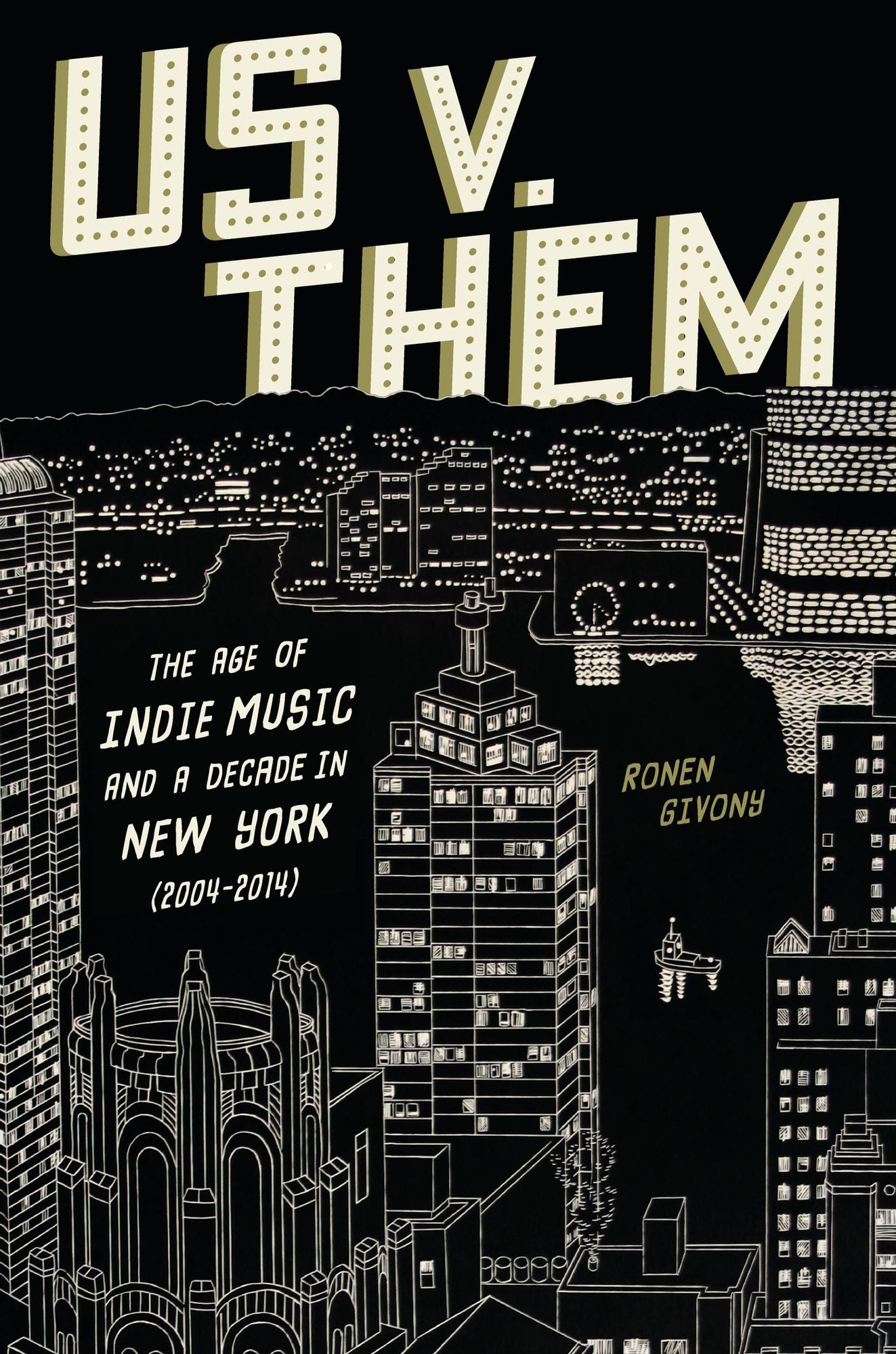 Us v. Them: The Age of Indie Music and a Decade in New York (2004-2014)