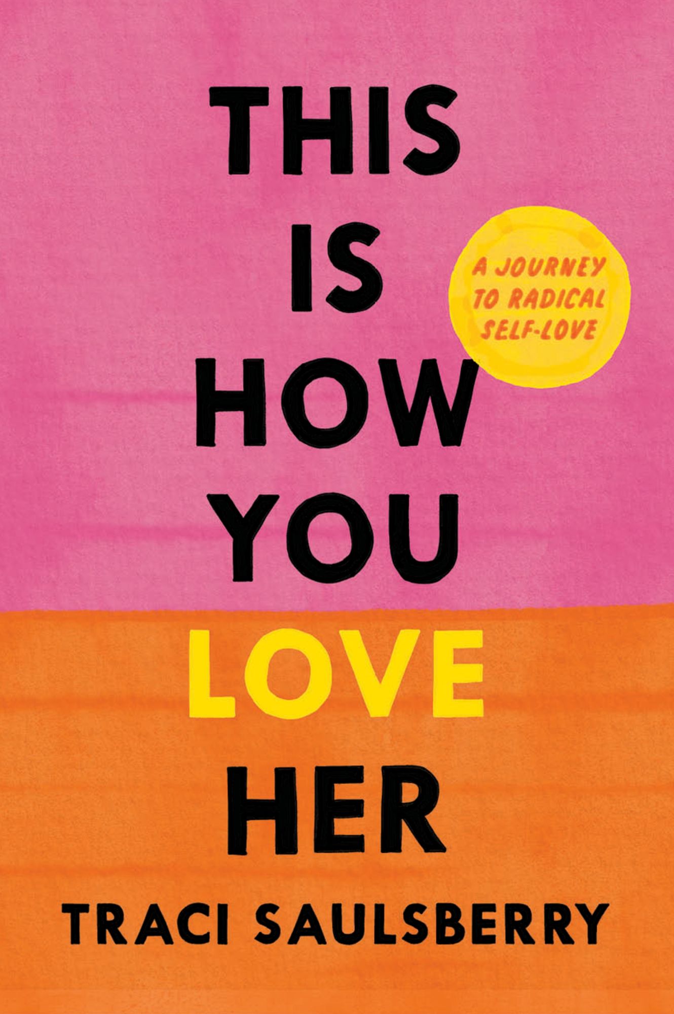 This Is How You Love Her: A Journey to Radical Self-Love