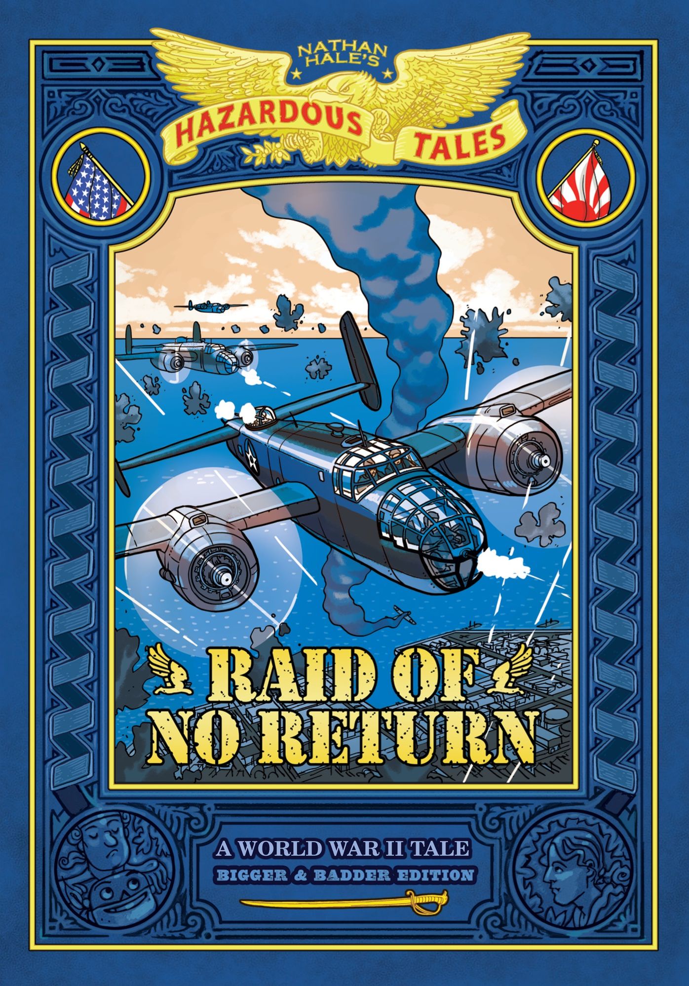 Raid of No Return: Bigger & Badder Edition (Nathan Hale's Hazardous Tales #7): A World War II Tale of the Doolittle Raid
