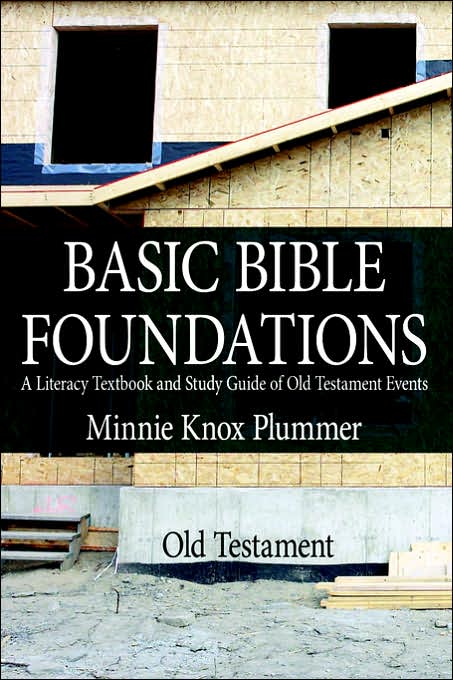 Basic Bible Foundations: A Literacy Textbook and Study Guide of Old Testament Events