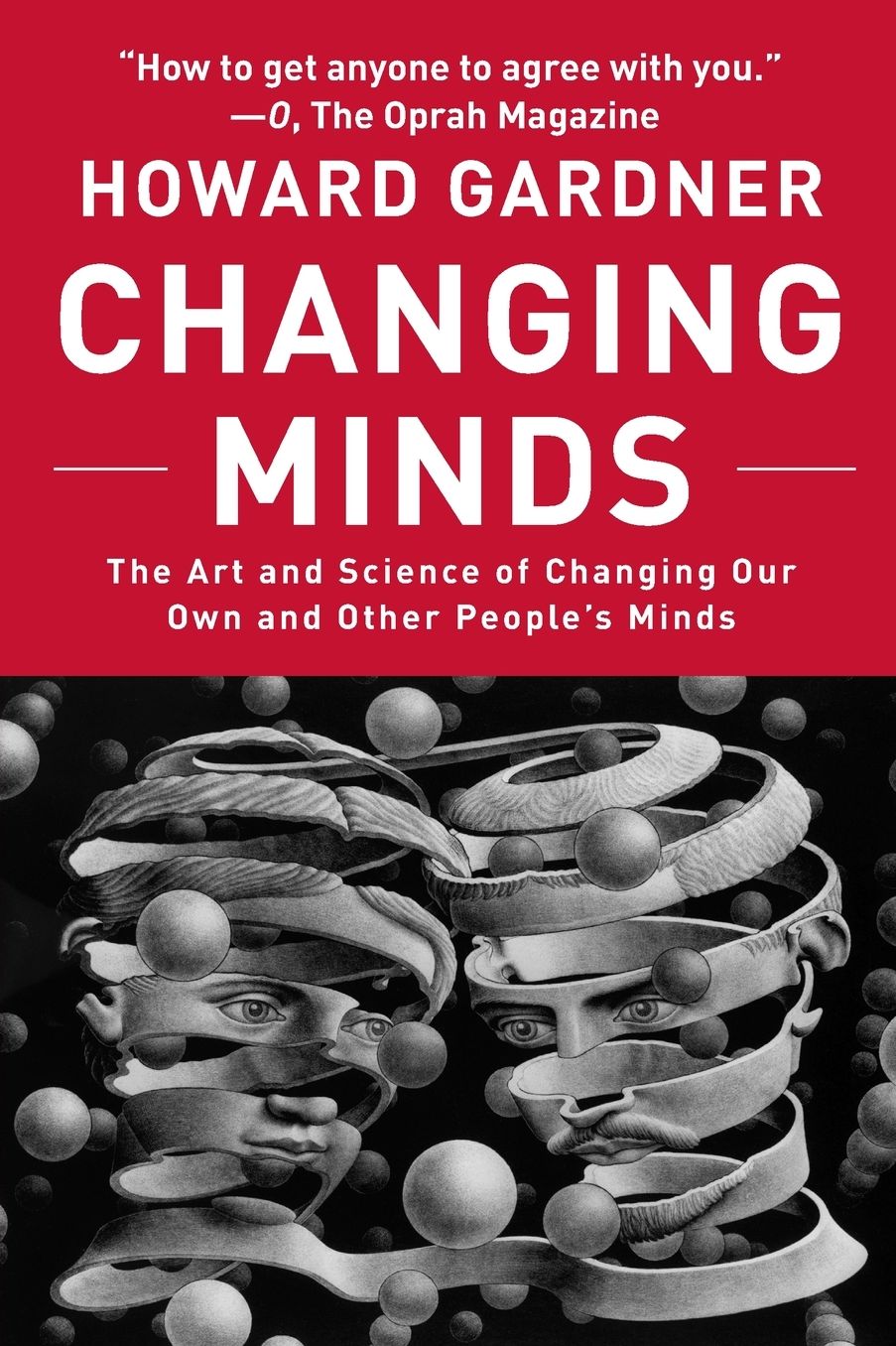 Changing Minds: The Art and Science of Changing Our Own and Other Peoples Minds