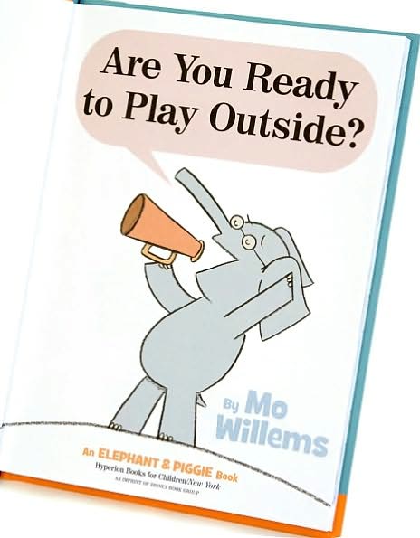 Are You Ready to Play Outside? (Elephant and Piggie Series)