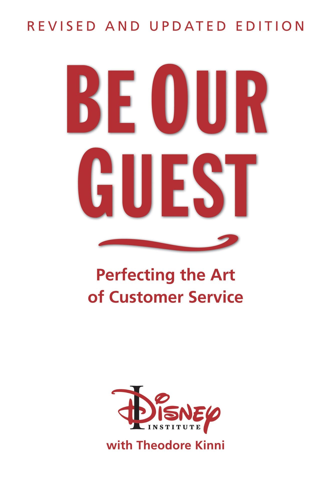 Be Our Guest: Perfecting the Art of Customer Service (Revised and Updated Edition)