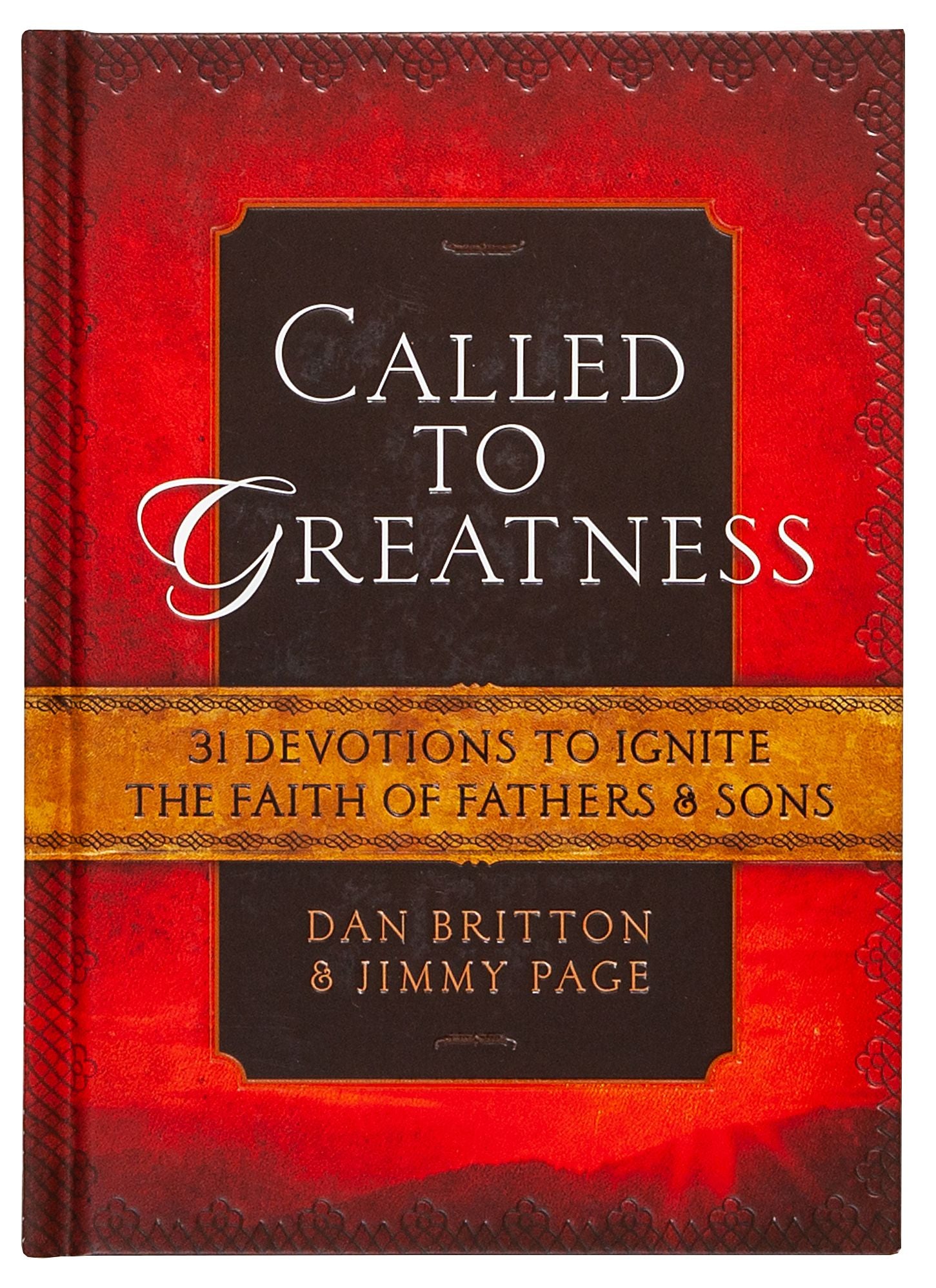 Called to Greatness: 31 Devotions to Ignite the Faith of Fathers & Sons