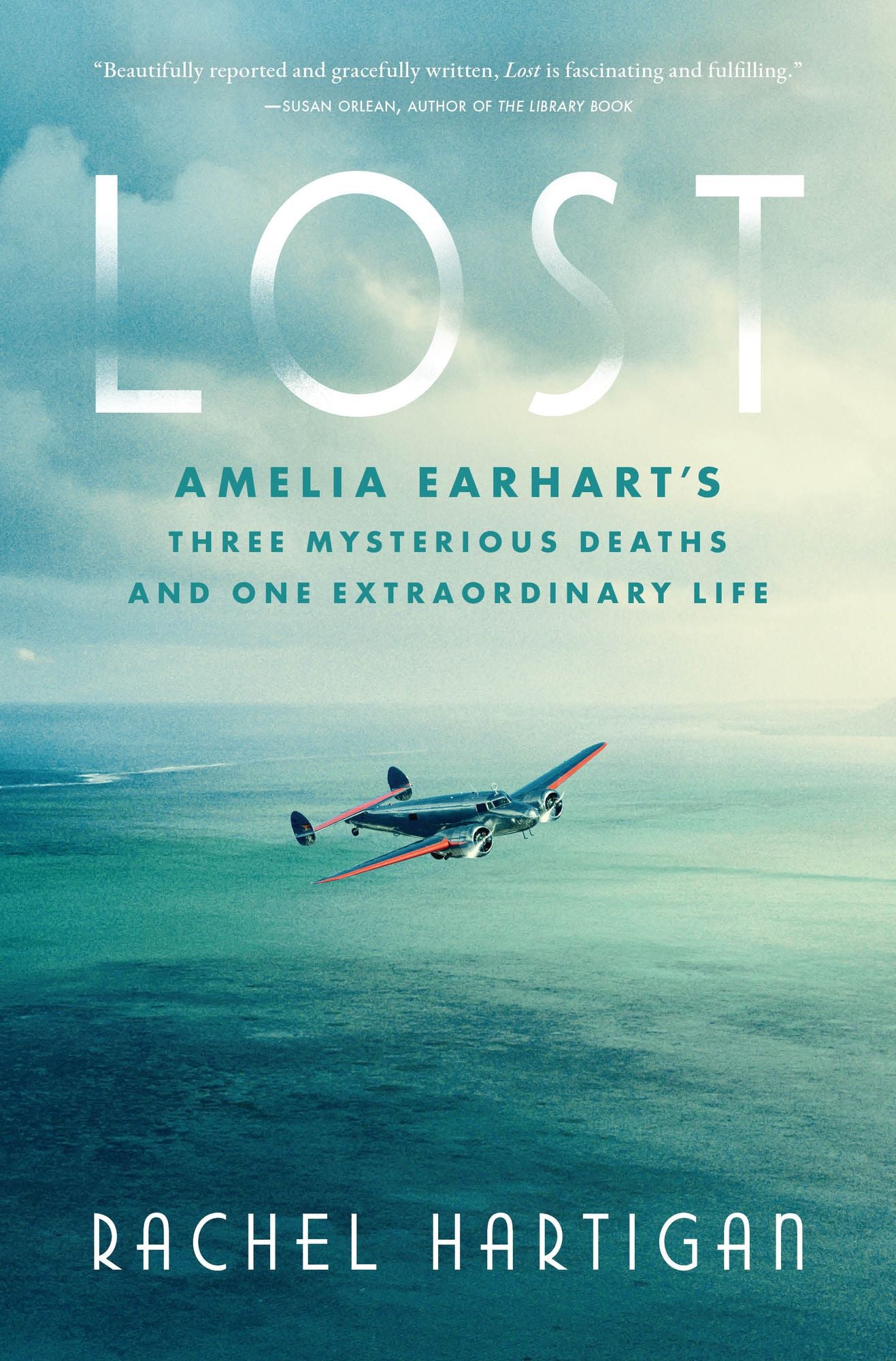 Lost: Amelia Earhart's Three Mysterious Deaths and One Extraordinary Life