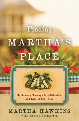 Finding Martha's Place: My Journey Through Sin, Salvation, and Lots of Soul Food