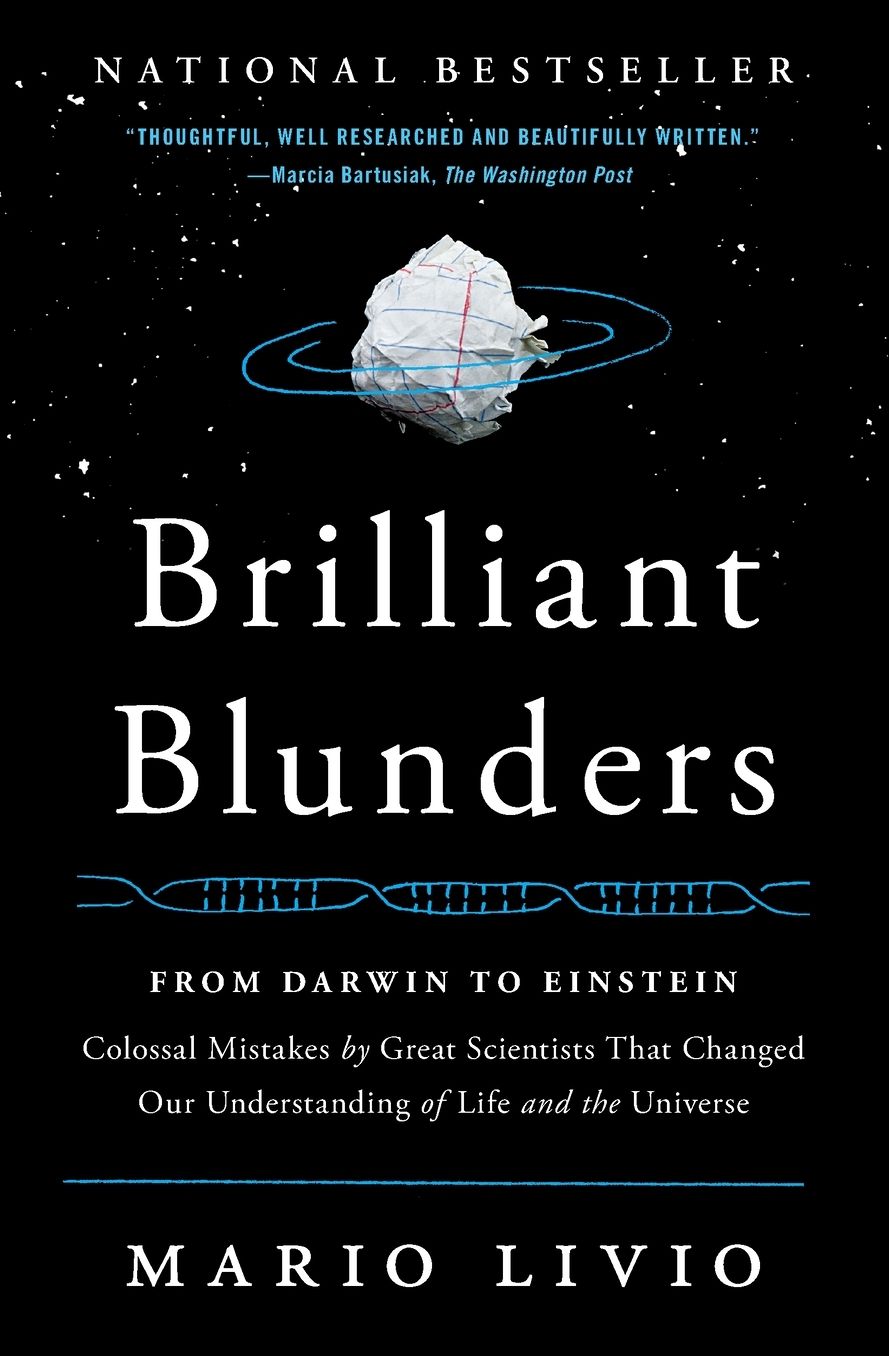 Brilliant Blunders: From Darwin to Einstein - Colossal Mistakes by Great Scientists That Changed Our Understanding of Life and the Universe
