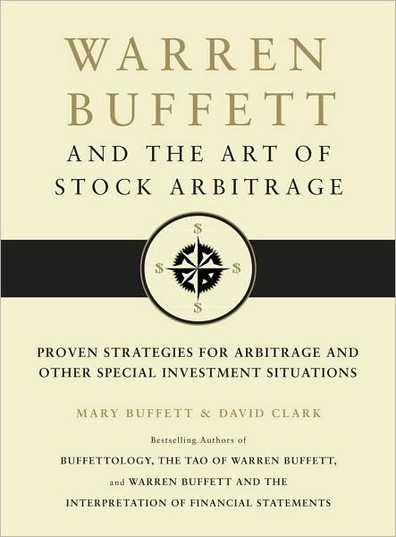 Warren Buffett and the Art of Stock Arbitrage: Proven Strategies for Arbitrage and Other Special Investment Situations