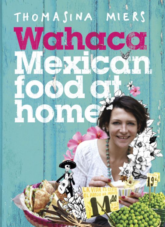 Wahaca: Mexican Food to Cook at Home
