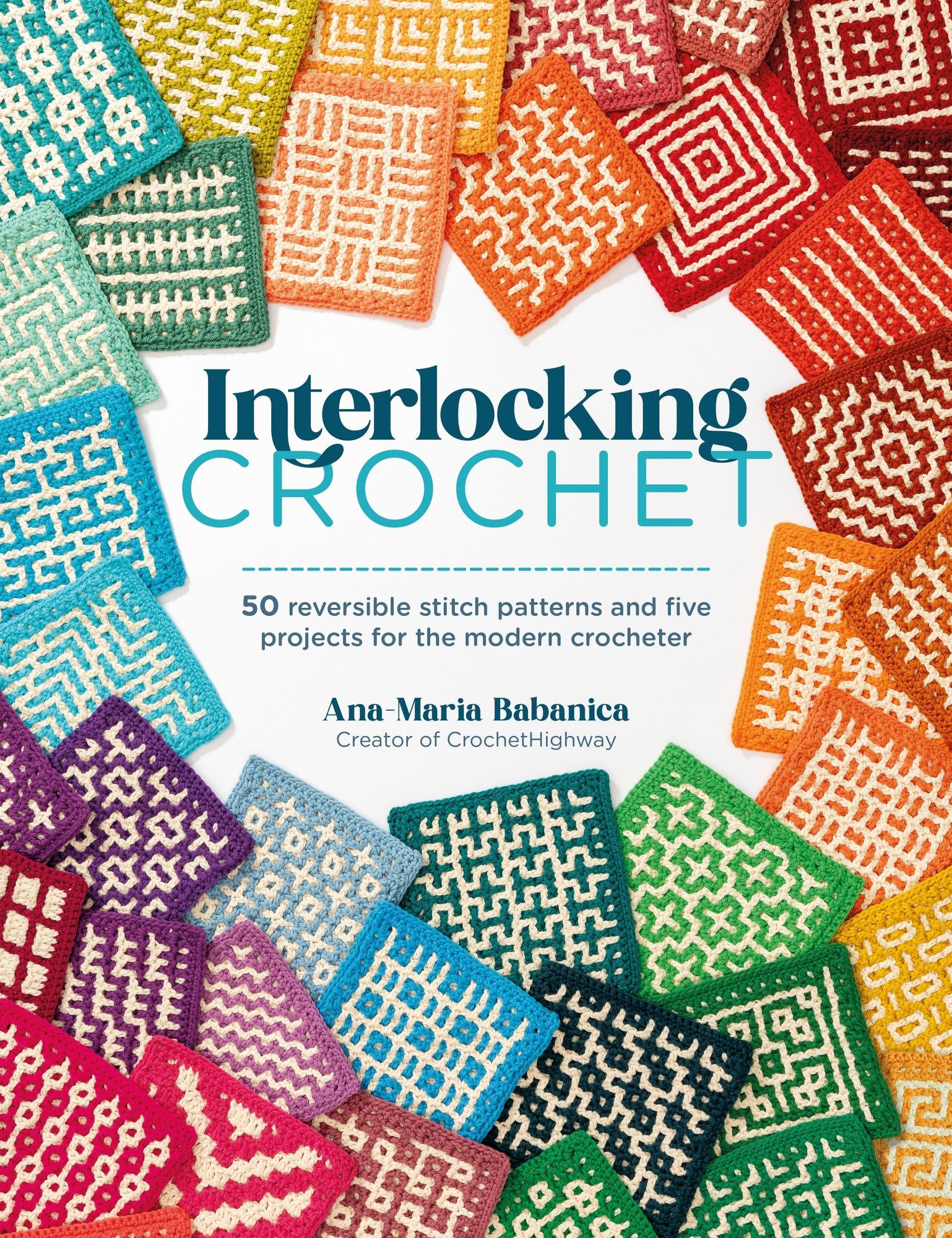 Interlocking Crochet: 50 reversible stitch patterns and five projects for the modern crocheter