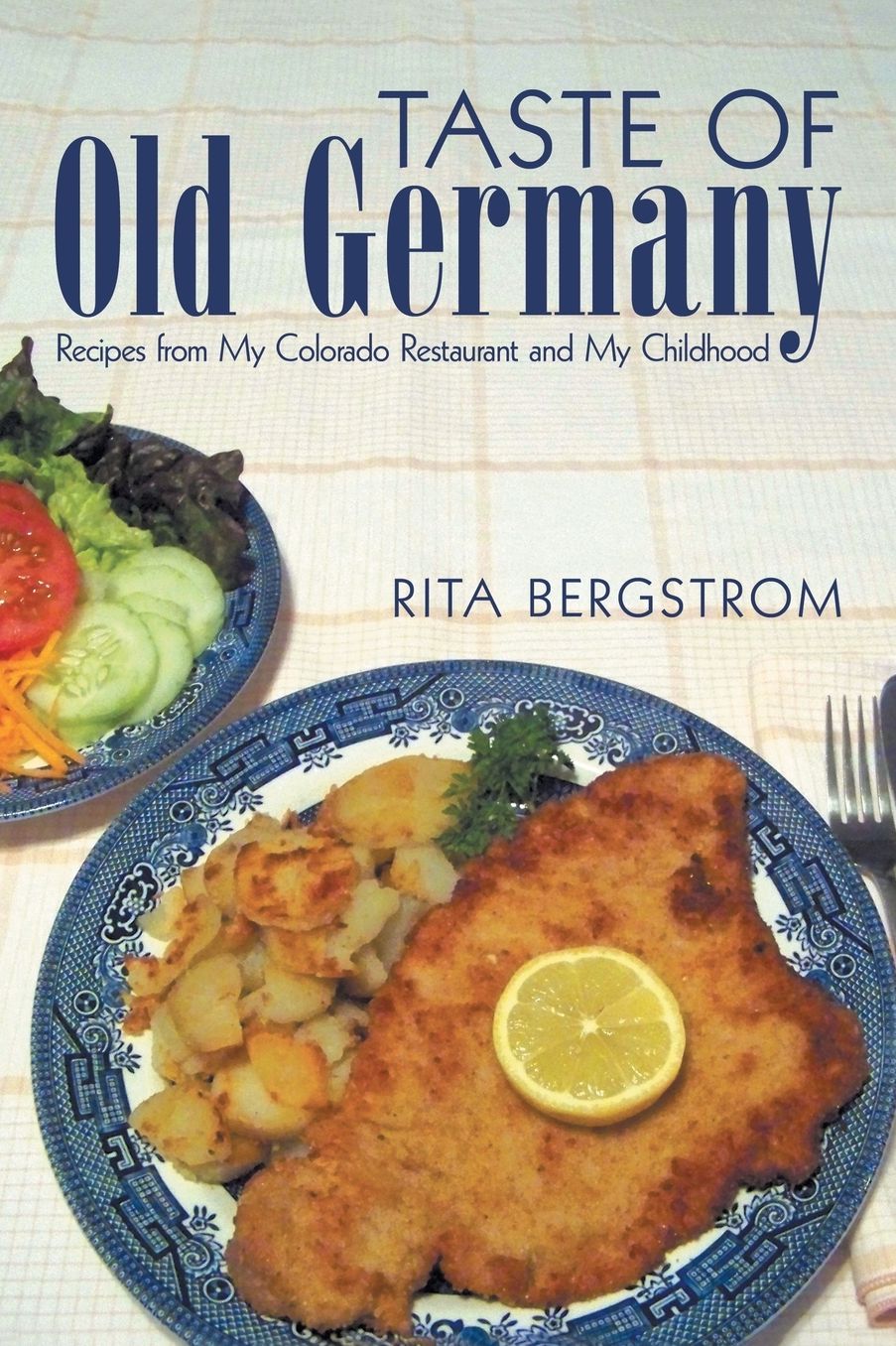 Taste of Old Germany: Recipes from My Colorado Restaurant and My Childhood