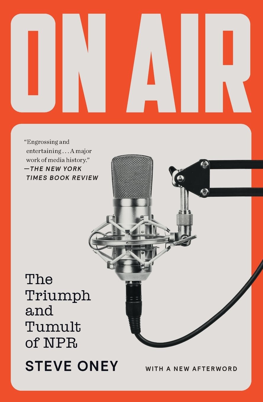 On Air: The Triumph and Tumult of NPR