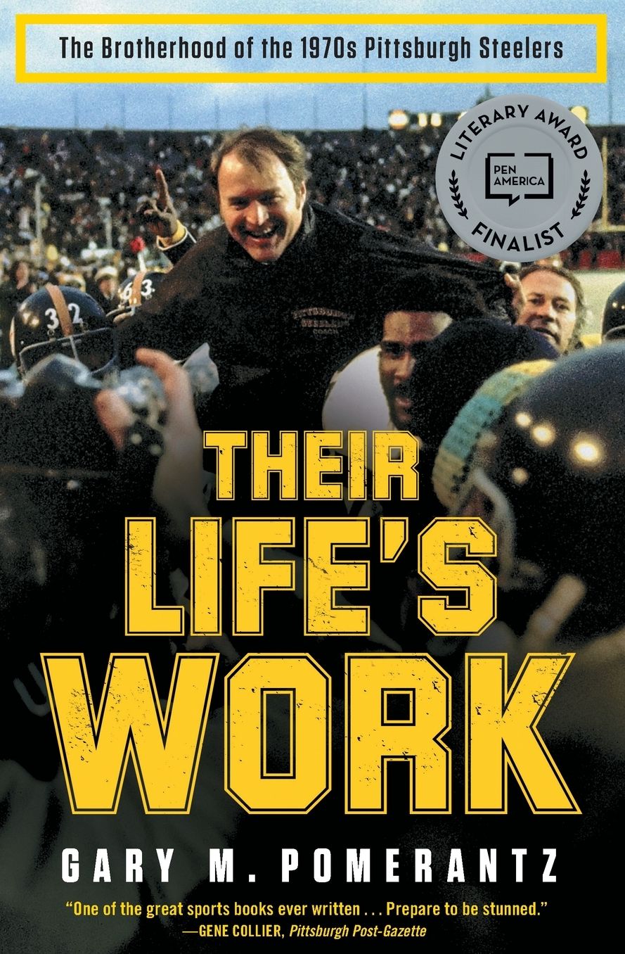 Their Life's Work: The Brotherhood of the 1970s Pittsburgh Steelers