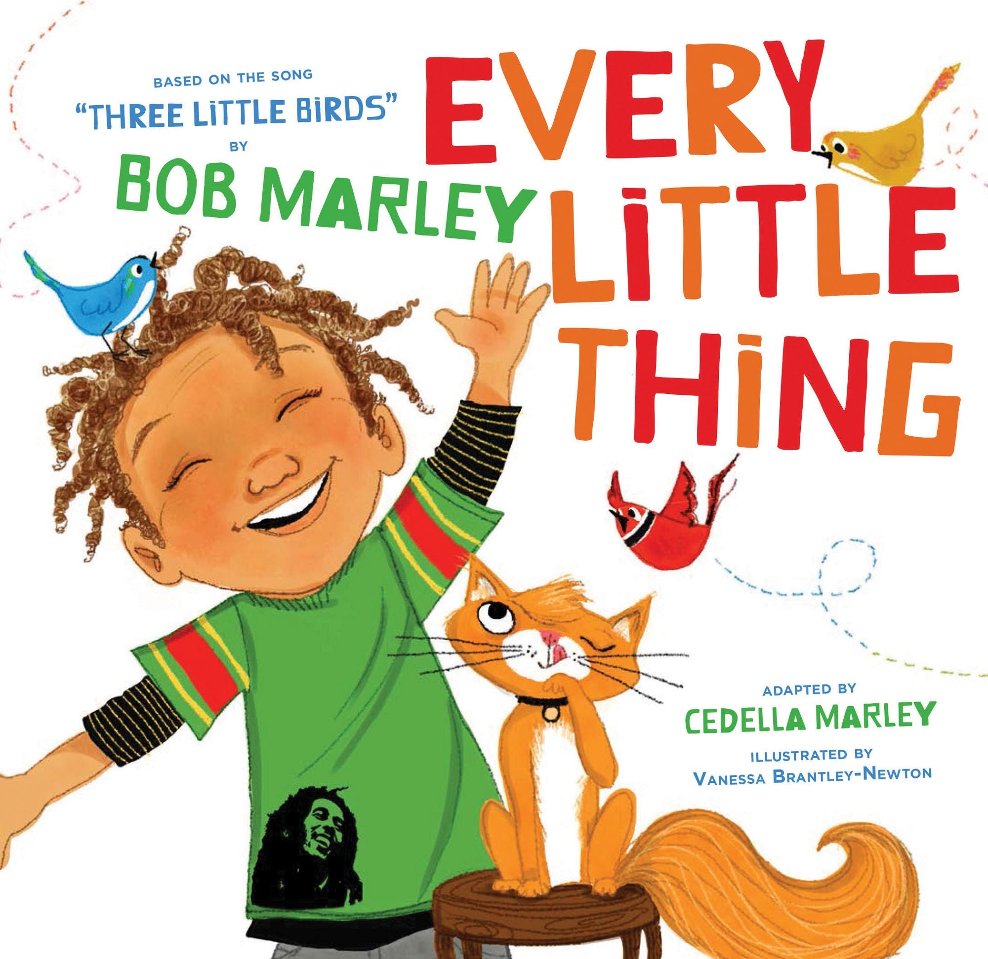 Every Little Thing: Based on the song "Three Little Birds" by Bob Marley