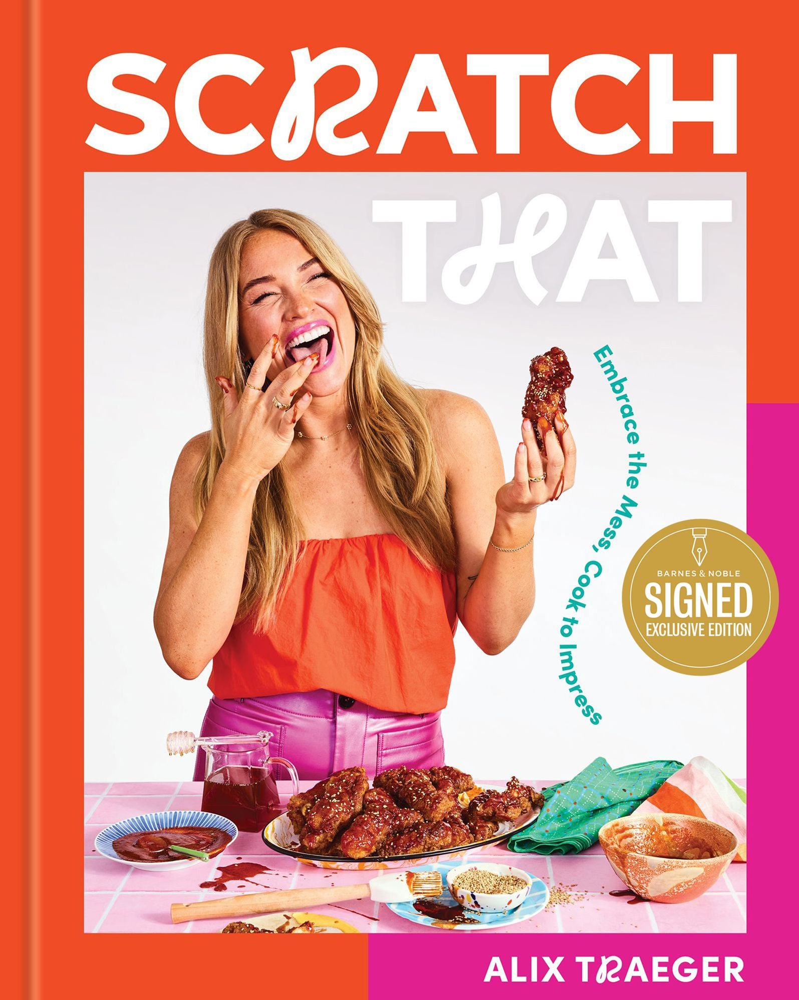 Scratch That: Embrace the Mess, Cook to Impress (Signed Book)