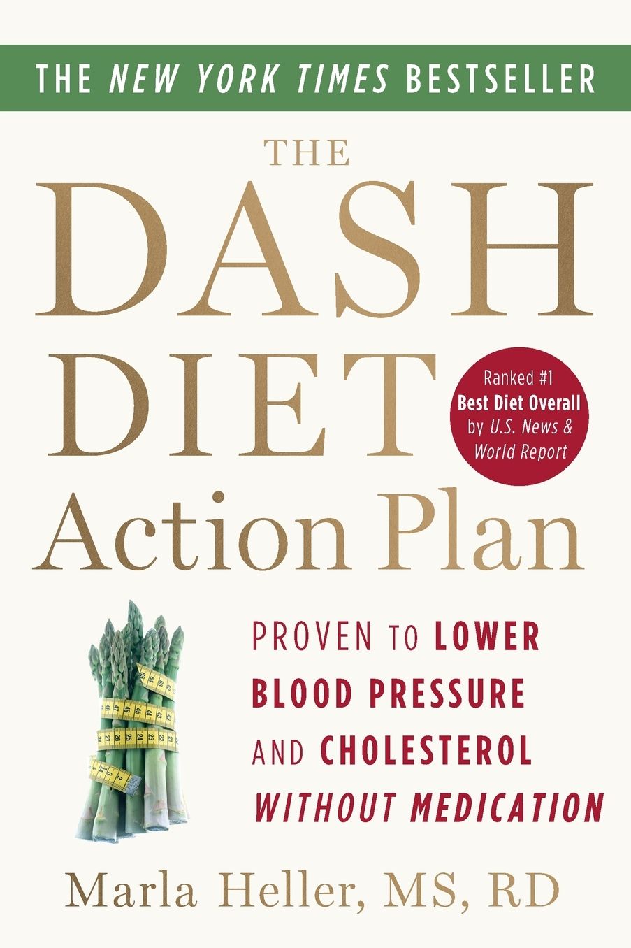 The DASH Diet Action Plan: Proven to Lower Blood Pressure and Cholesterol without Medication