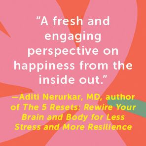 What Your Body Knows About Happiness: How to Use Your Body to Change Your Mind