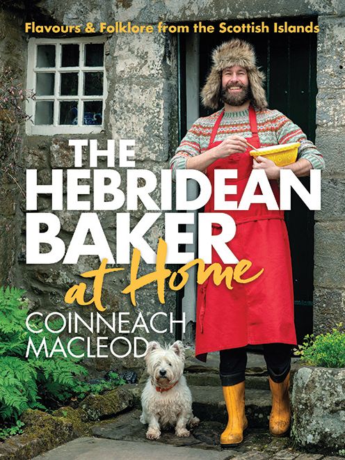 The Hebridean Baker: At Home: Flavors & Folklore from the Scottish Islands