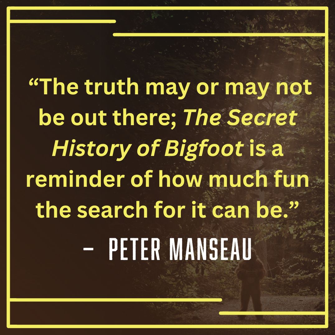The Secret History of Bigfoot: Field Notes on a North American Monster