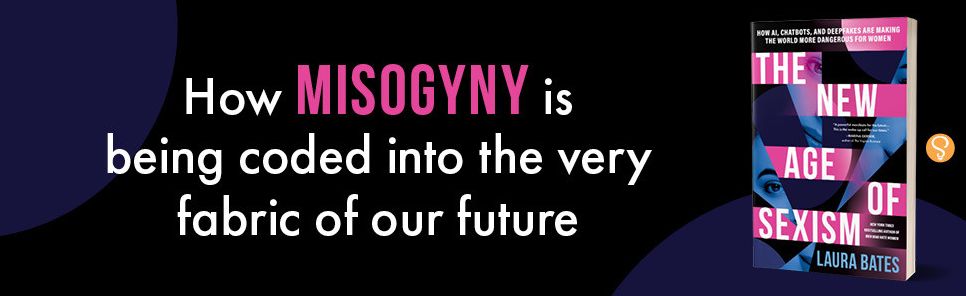 The New Age of Sexism: How AI, Chatbots, and Deepfakes Are Making the World More Dangerous for Women