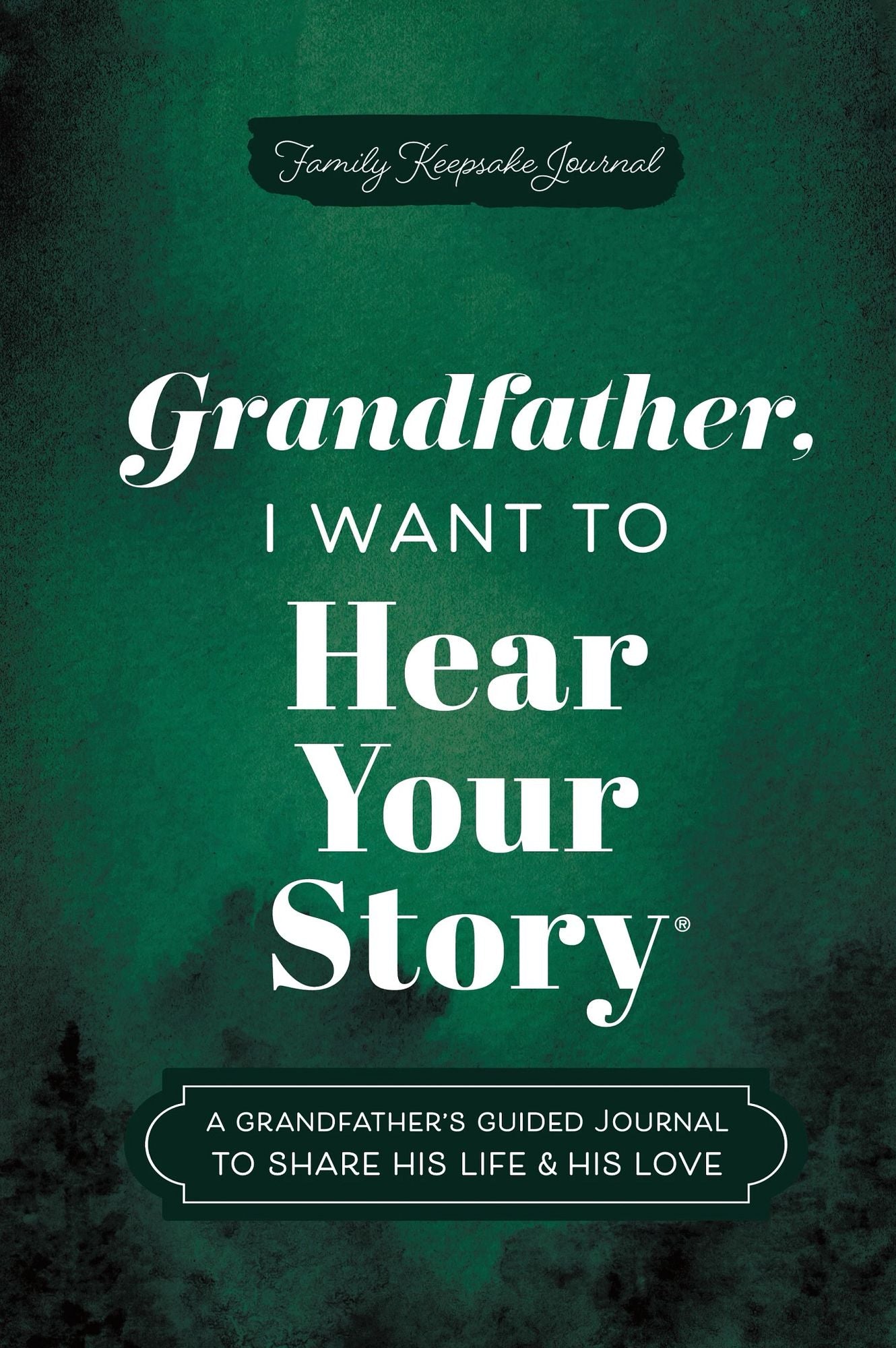 Grandfather, I Want to Hear Your Story: A Grandfather's Guided Journal to Share His Life & His Love