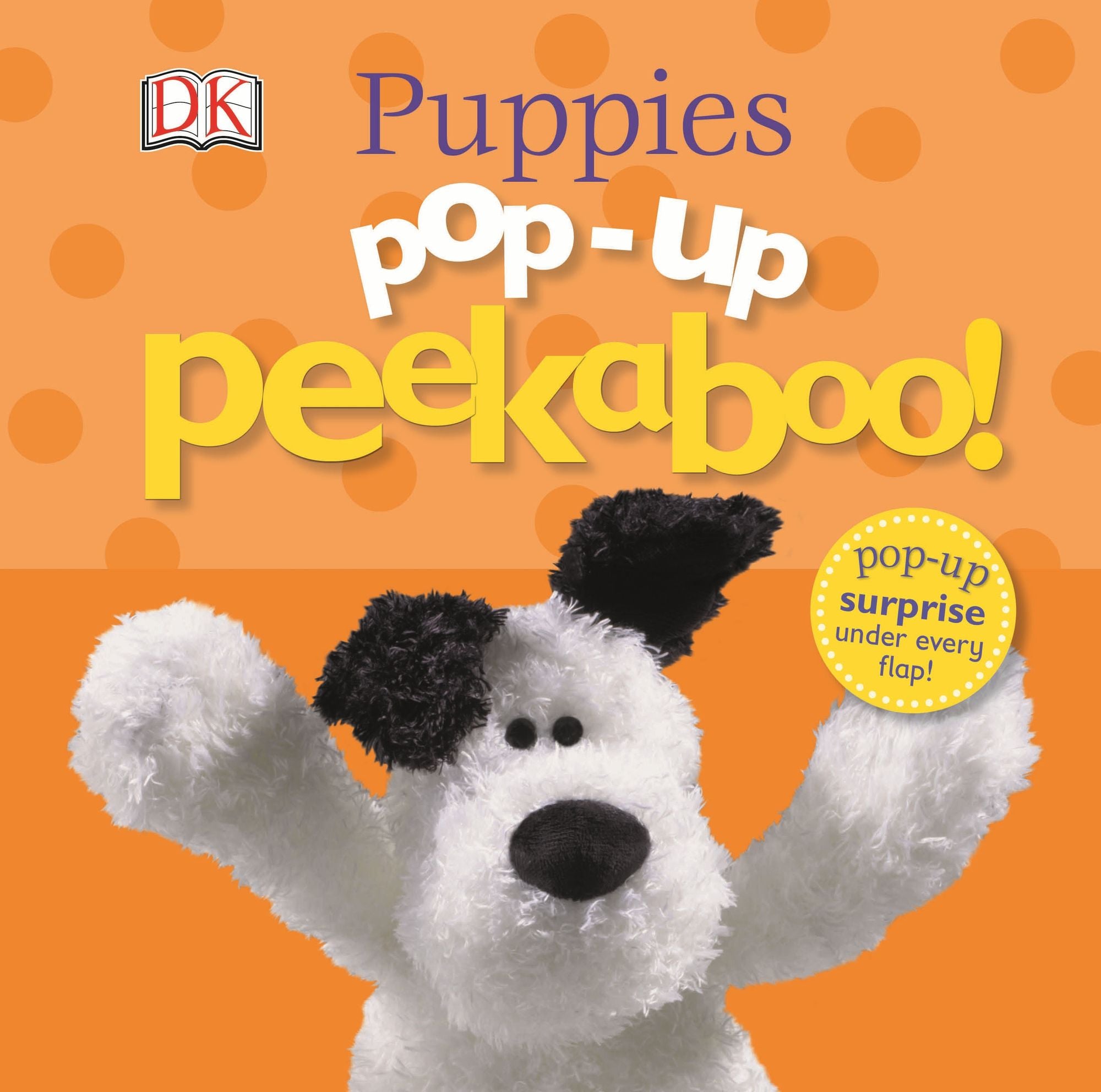 Pop-Up Peekaboo! Puppies: A Playful Surprise Under Every Flap!